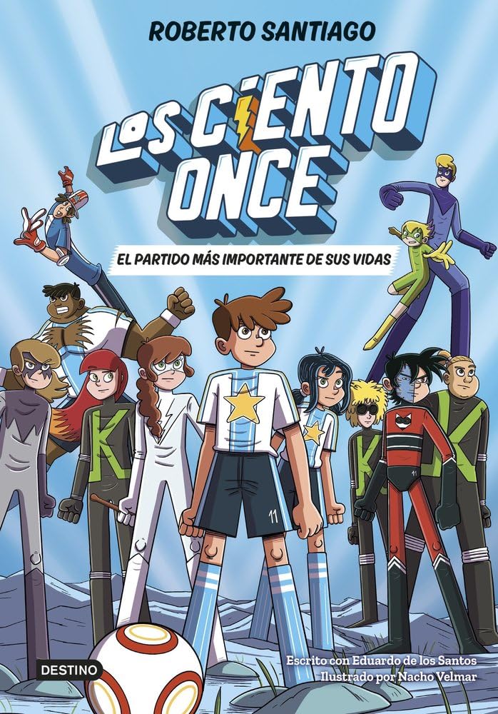 Los Ciento Once 1. El partido más importante de sus vidas (Superhéroes Roberto Santiago)