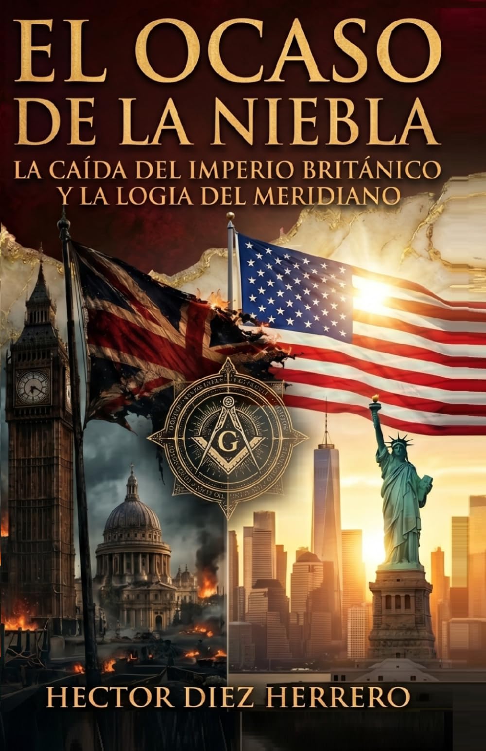 Libro: EL OCASO DE LA NIEBLA: LA CAIDA DEL IMPERIO BRITANICO Y LA LOGIA DEL MERIDIANO