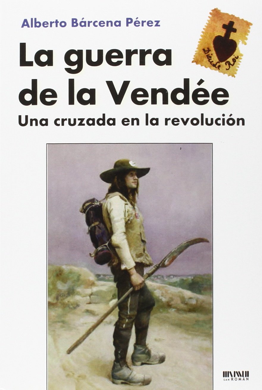 La Guerra De La Vendée: Una cruzada en la Revolución (SAN ROMAN)