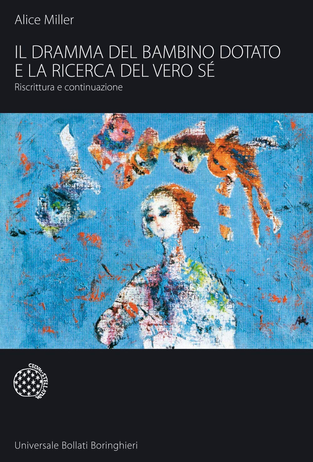 Libro: Il dramma del bambino dotato e la ricerca del vero sé. Riscrittura e continuazione (Universale Bollati Boringhieri-S. scient.)