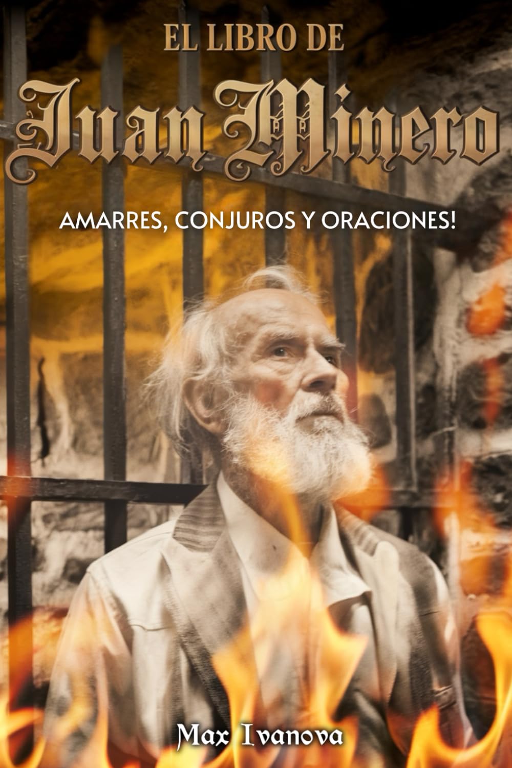 Libro: El Libro De Juan Minero: Amarres, Conjuros Y Oraciones! (Colección Anima Sola) (Spanish Edition)
