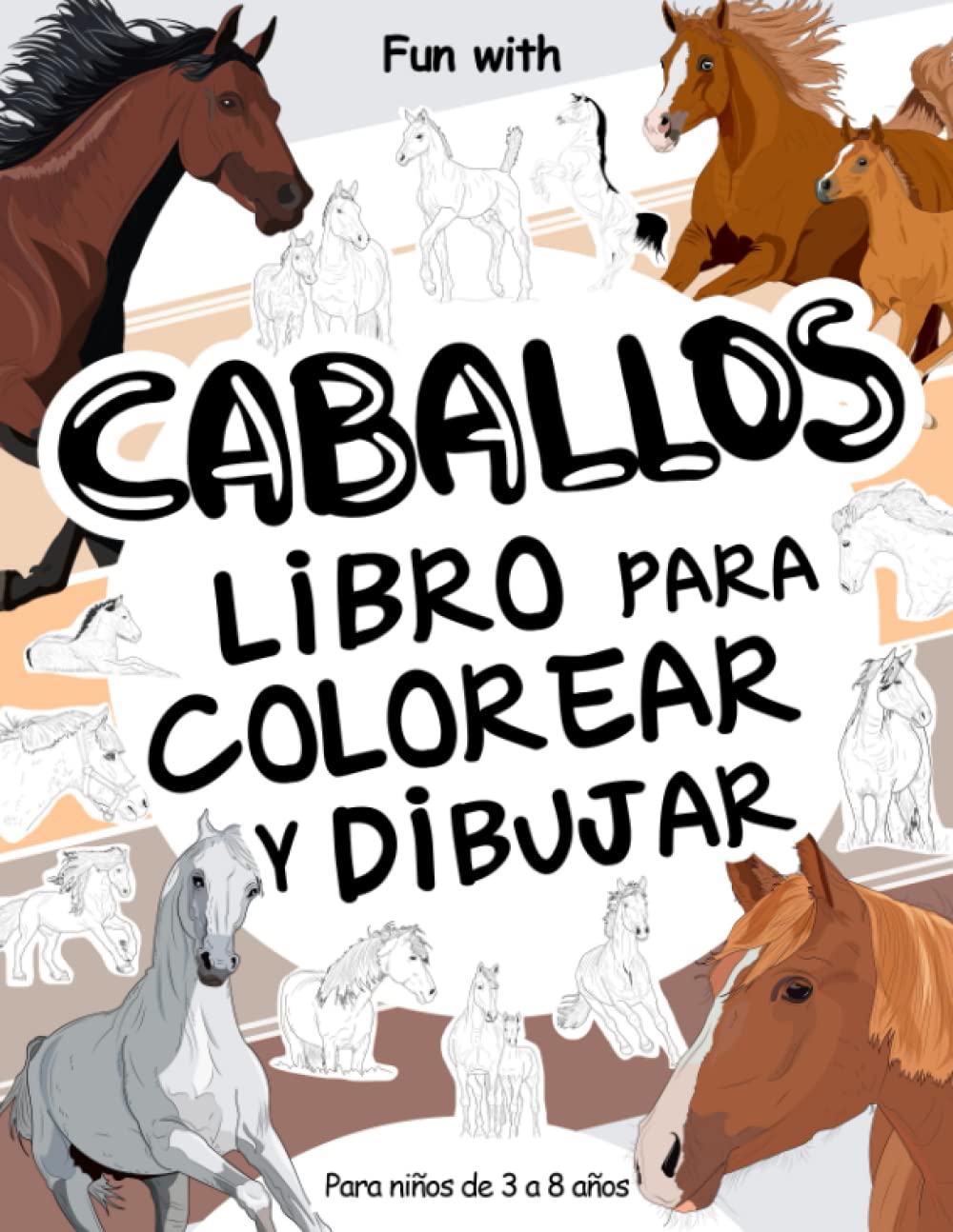 Libro: Caballos - Libro para colorear y dibujar para niños de 3 a 8 años: Diversión con los caballos para colorear y dibujar algunas partes de cada caballo. ... para niños pequeños y niños (Spanish Edition)