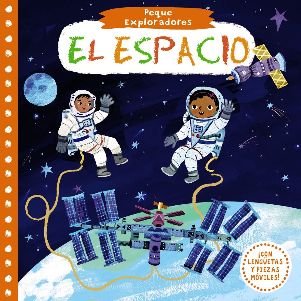 Libro: Peque Exploradores. El espacio (Castellano - A PARTIR DE 0 AÑOS - PROYECTO DE 0 A 3 AÑOS - Libros manipulativos)