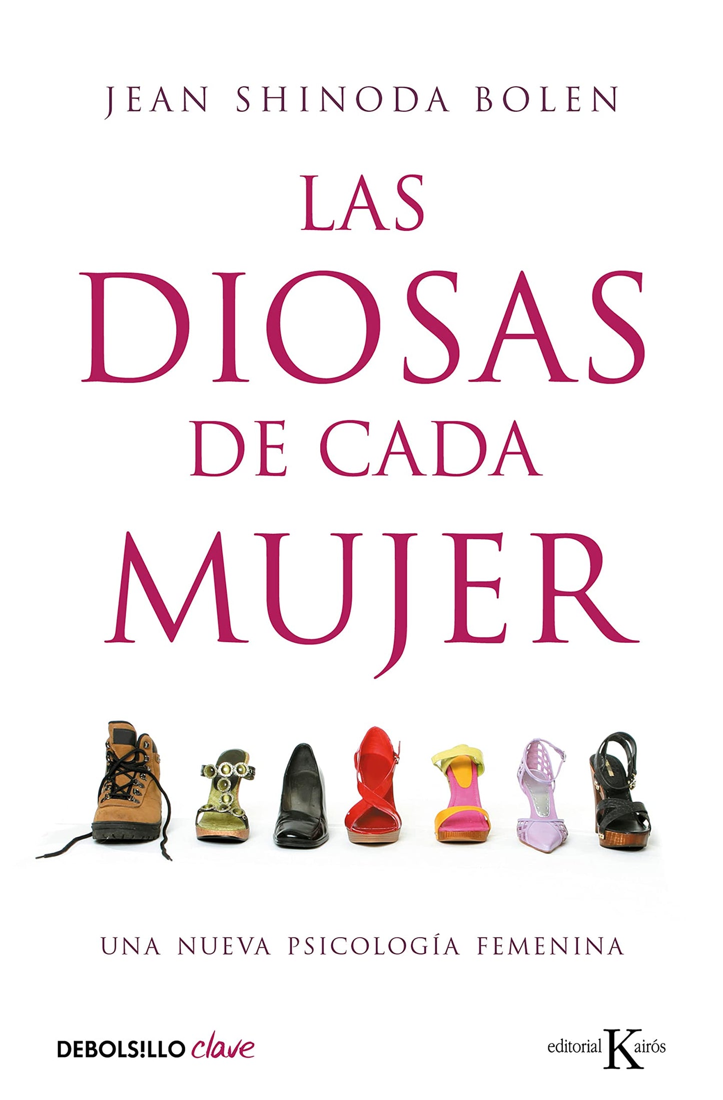 Las diosas de cada mujer: Una nueva psicología femenina (Clave)