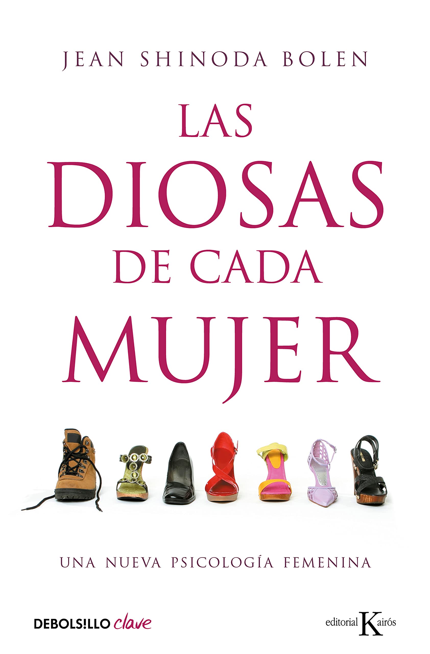 Las diosas de cada mujer: Una nueva psicología femenina (Clave)