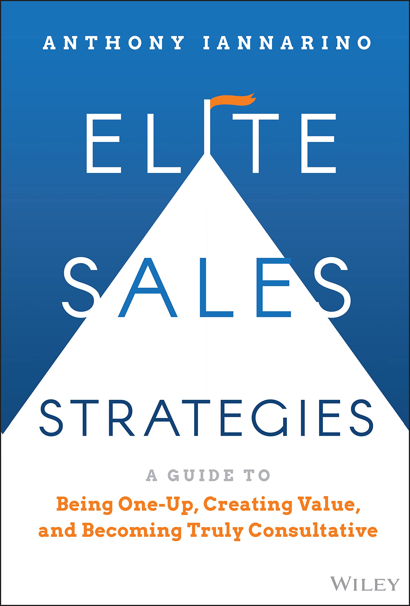 Libro: Elite Sales Strategies: A Guide to Being One-Up, Creating Value, and Becoming Truly Consultative