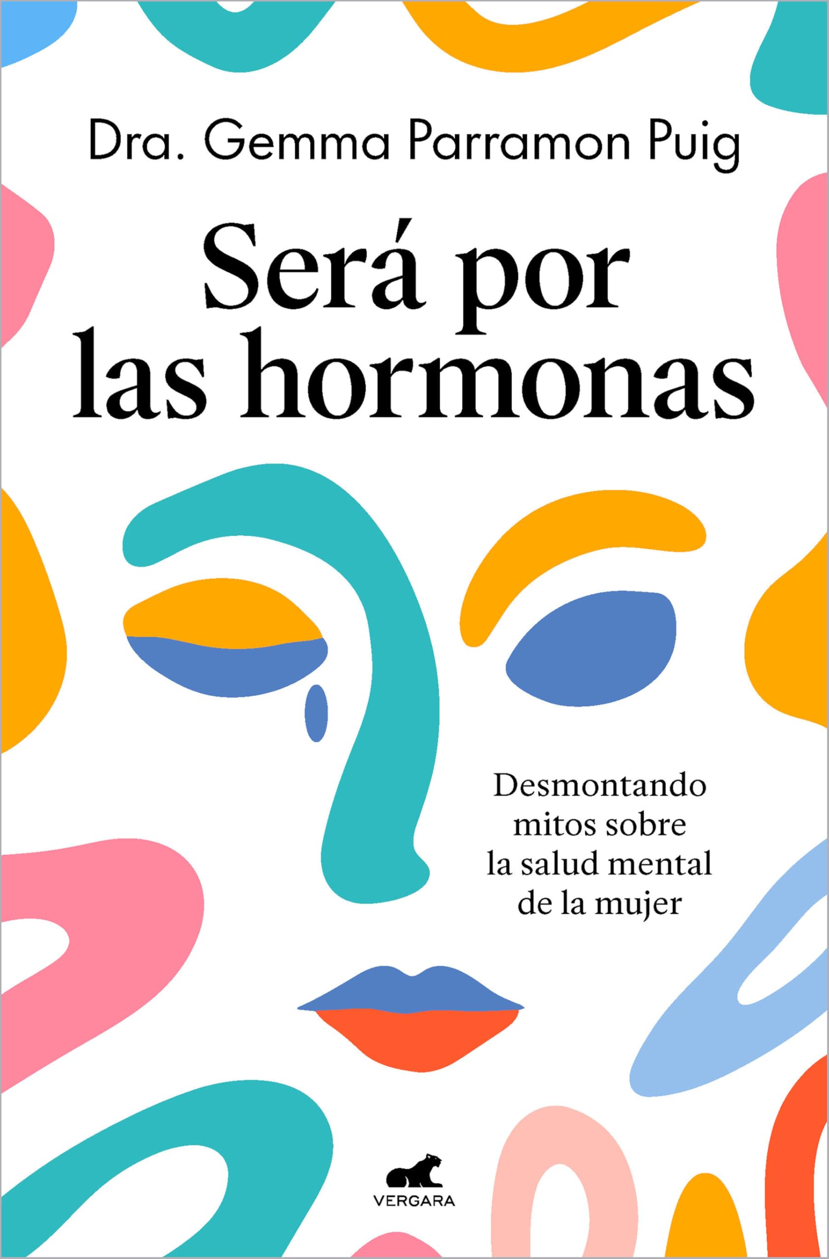 Libro: Será por las hormonas: Desmontando mitos sobre la salud mental de la mujer (Vergara)