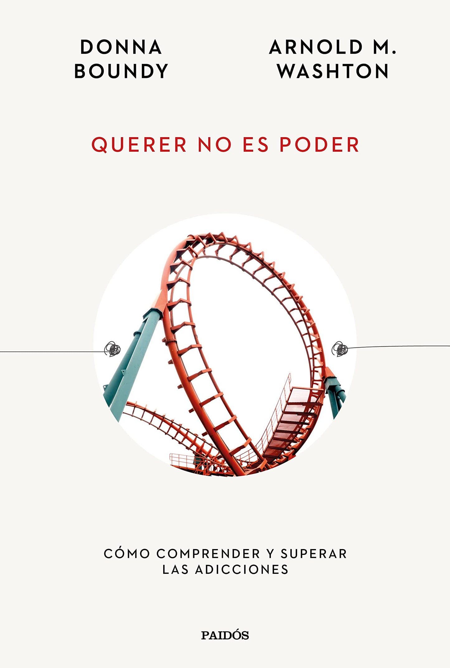 Querer no es poder: Cómo comprender y superar las adicciones (Esenciales de Psicología)