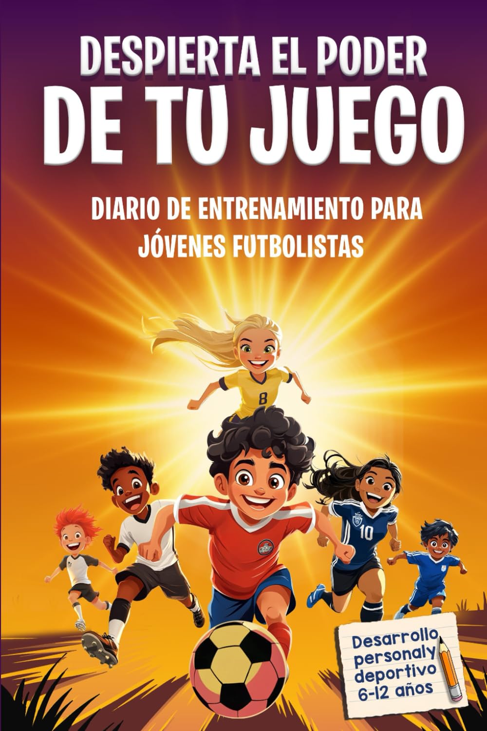 Libro: Despierta el poder de tu juego: Diario de entrenamiento para jóvenes futbolistas
