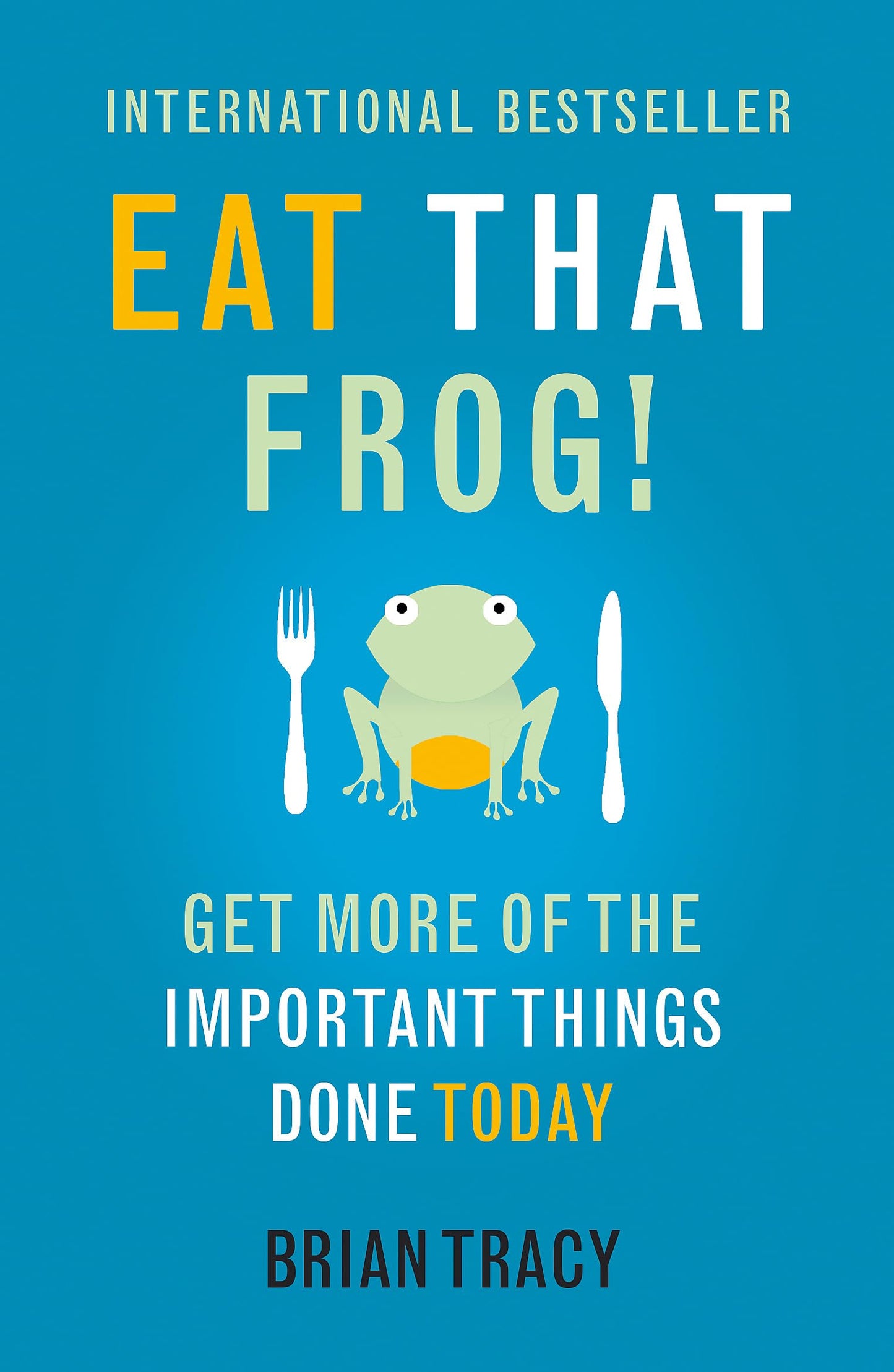 Libro: Eat That Frog: The international bestseller - build habits, manage your time and get more of the important things done today!