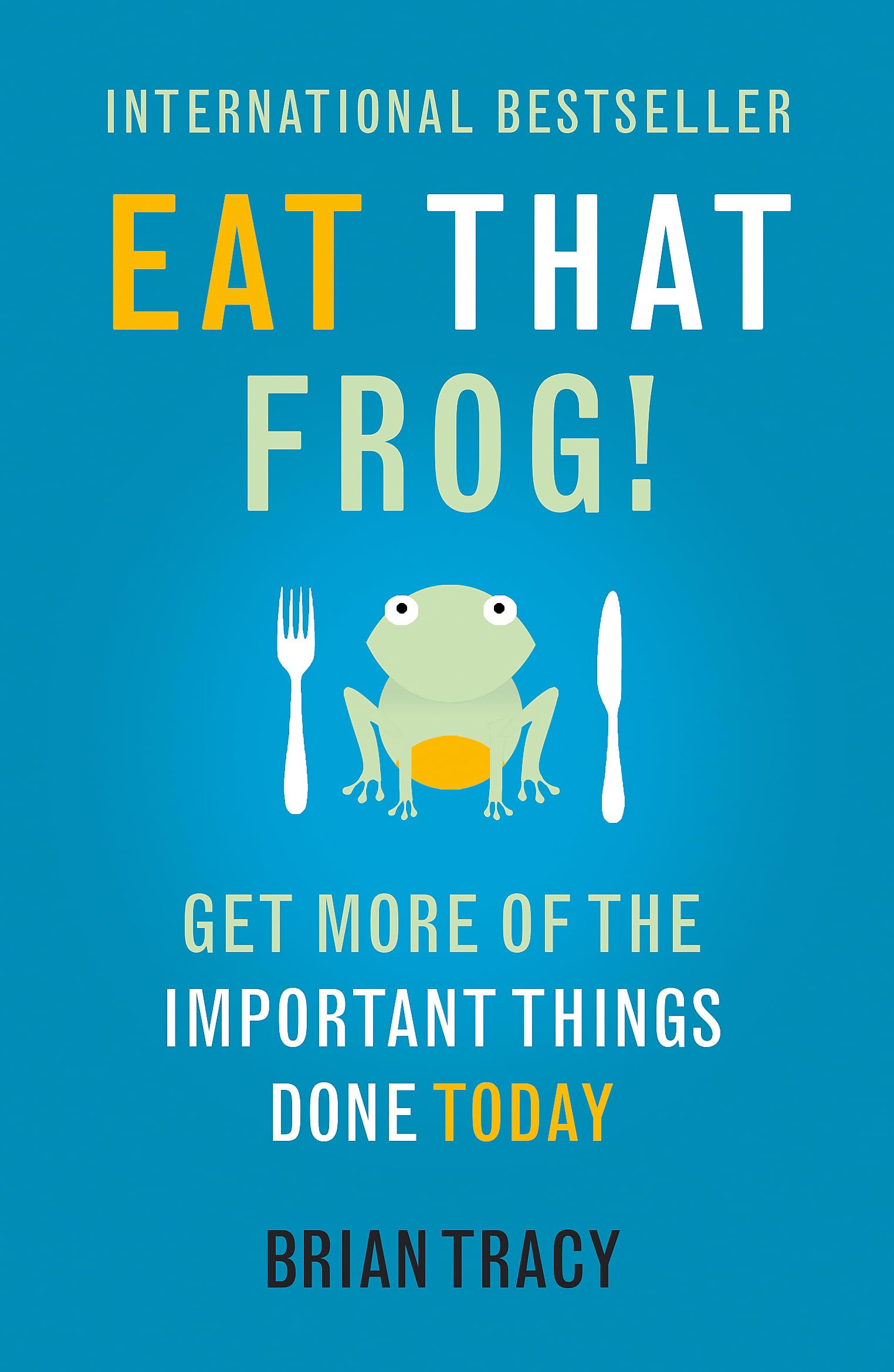 Libro: Eat That Frog: The international bestseller - build habits, manage your time and get more of the important things done today!