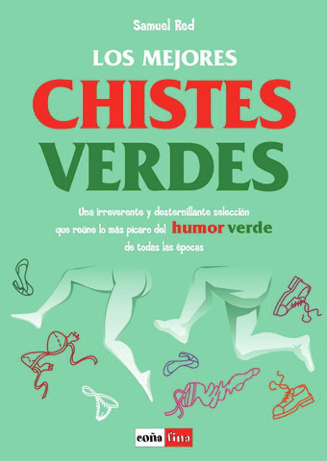 Mejores chistes verdes, los: La mejor recopilación de los chistes verdes más picantes y divertidos de todos los tiempos (HUMOR)