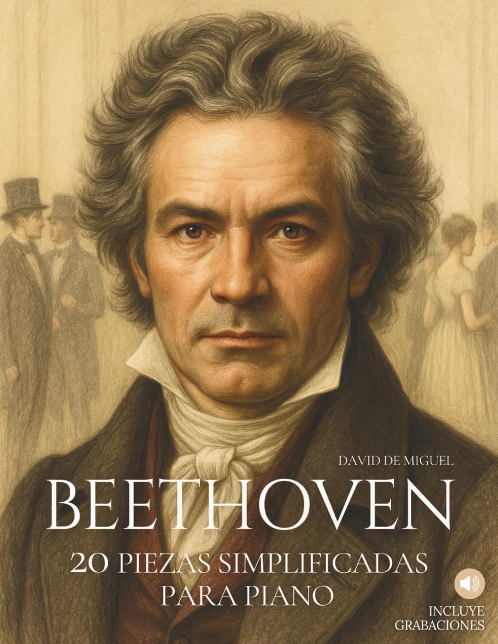 Libro: Beethoven: 20 Piezas Simplificadas para Piano: Arreglos sencillos y expresivos con ilustraciones, contexto histórico y audios de referencia.: 1 (Grandes compositores, versiones fáciles para piano)