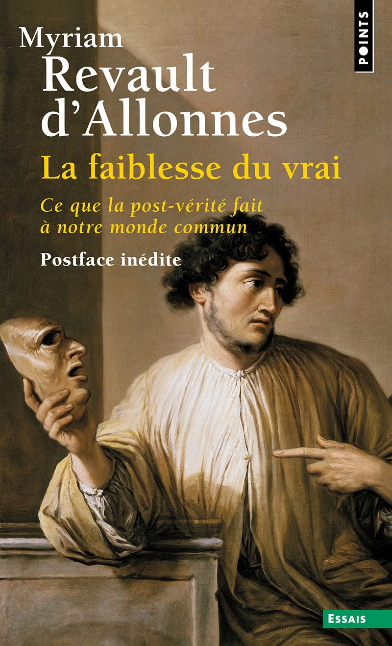 Libro: La Faiblesse du vrai: Ce que la post-vérité fait à notre monde commun (Points Essais)