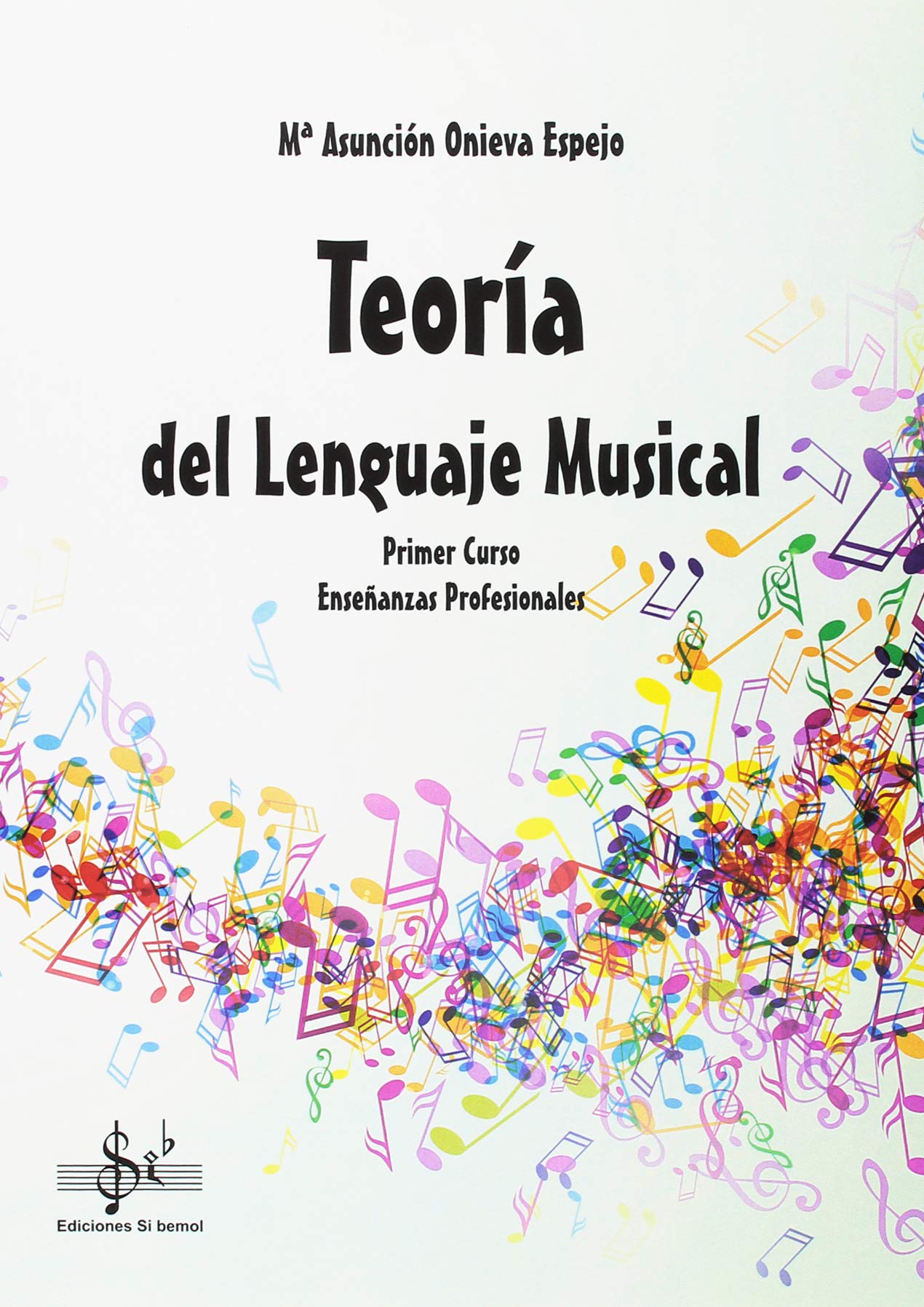 Teoria Del Lenguaje Musical: Primer Curso De Enseñanza Profesional