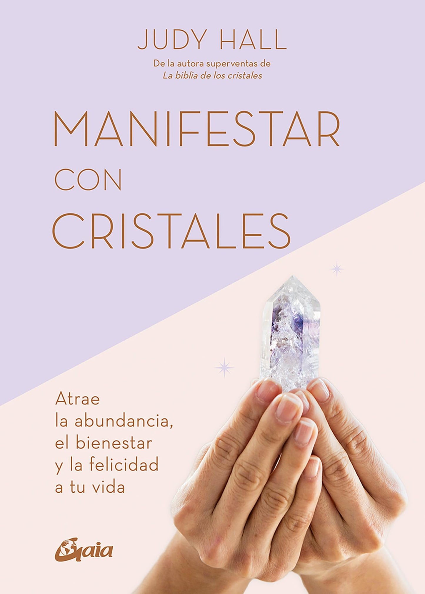 Libro: Manifestar con cristales: Atrae la abundancia, el bienestar y la felicidad a tu vida (SIN COLECCION)