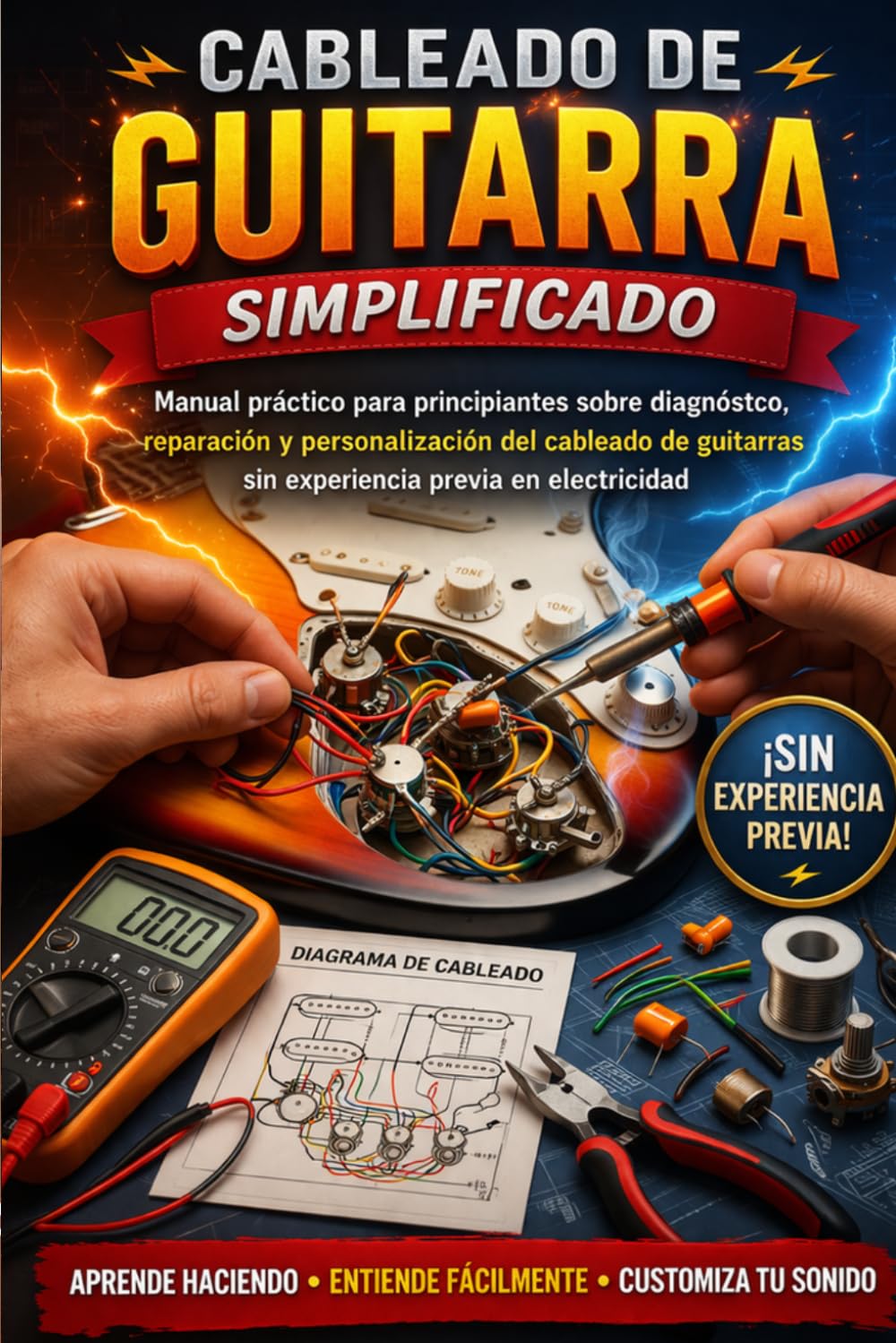 Libro: Cableado de guitarra simplificado: Manual práctico para principiantes sobre diagnóstico, reparación y personalización del cableado de guitarras sin experiencia previa en electricidad