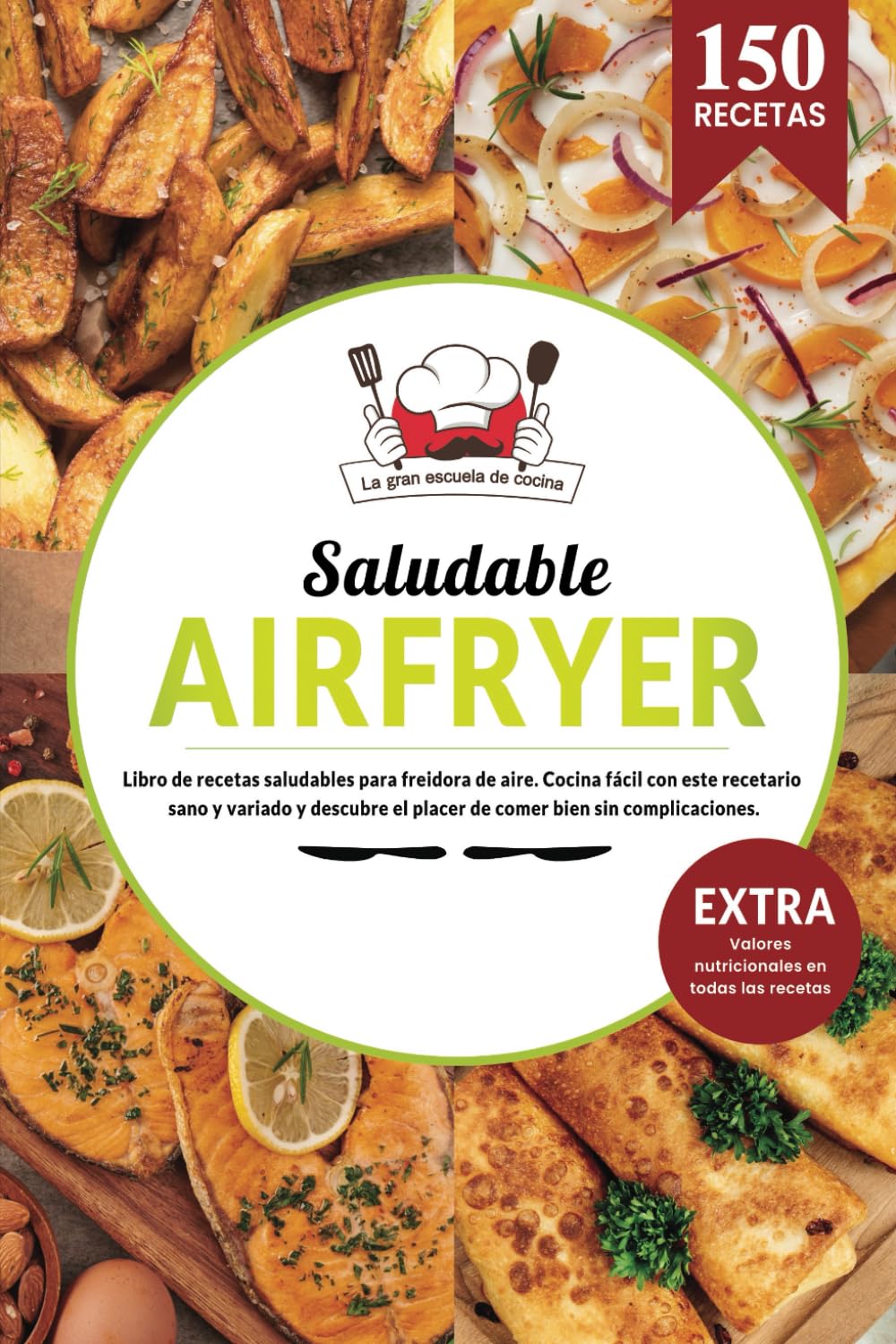 Libro: AIR FRYER Saludable | Libro de recetas saludables para freidora aire. Cocina fácil con este recetario sano y variado y descubre el placer de comer ... y valores nutricionales en todas las recetas.