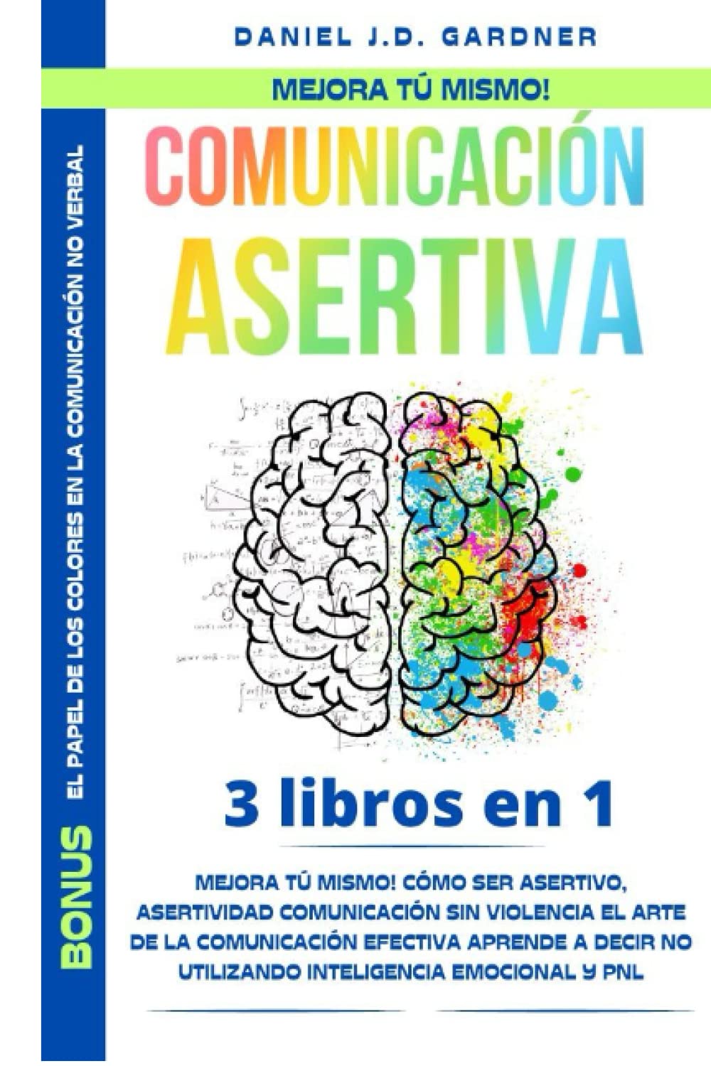 Libro: COMUNICACIÓN ASERTIVA:: Mejora tú mismo! Cómo Ser Asertivo, Asertividad Comunicación sin violencia el arte de la comunicación efectiva Aprende a decir ... emocional y PNL (Spanish Edition)