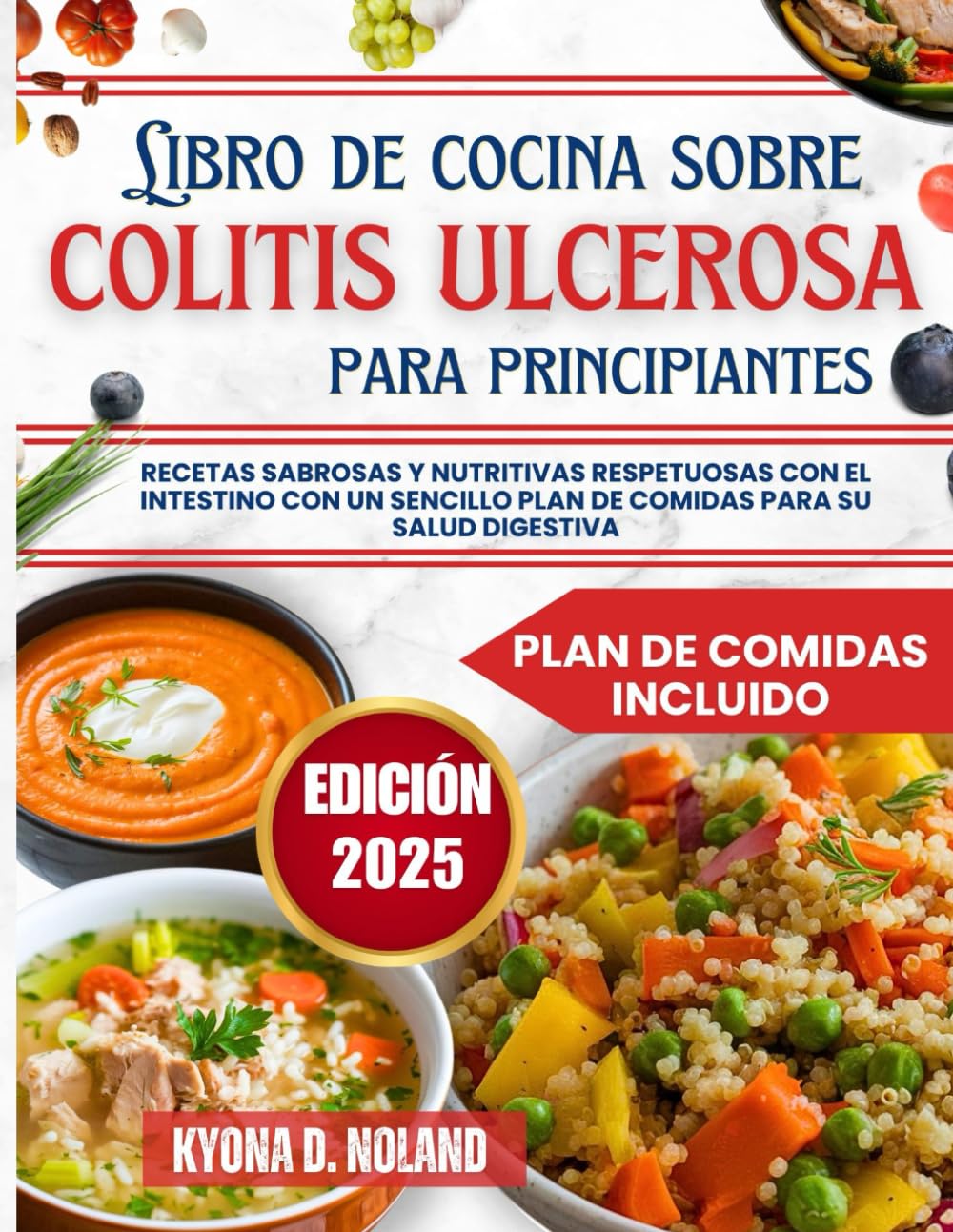 Libro de cocina sobre colitis ulcerosa para principiantes: Recetas sabrosas y nutritivas respetuosas con el intestino con un sencillo plan de comidas para su salud digestiva
