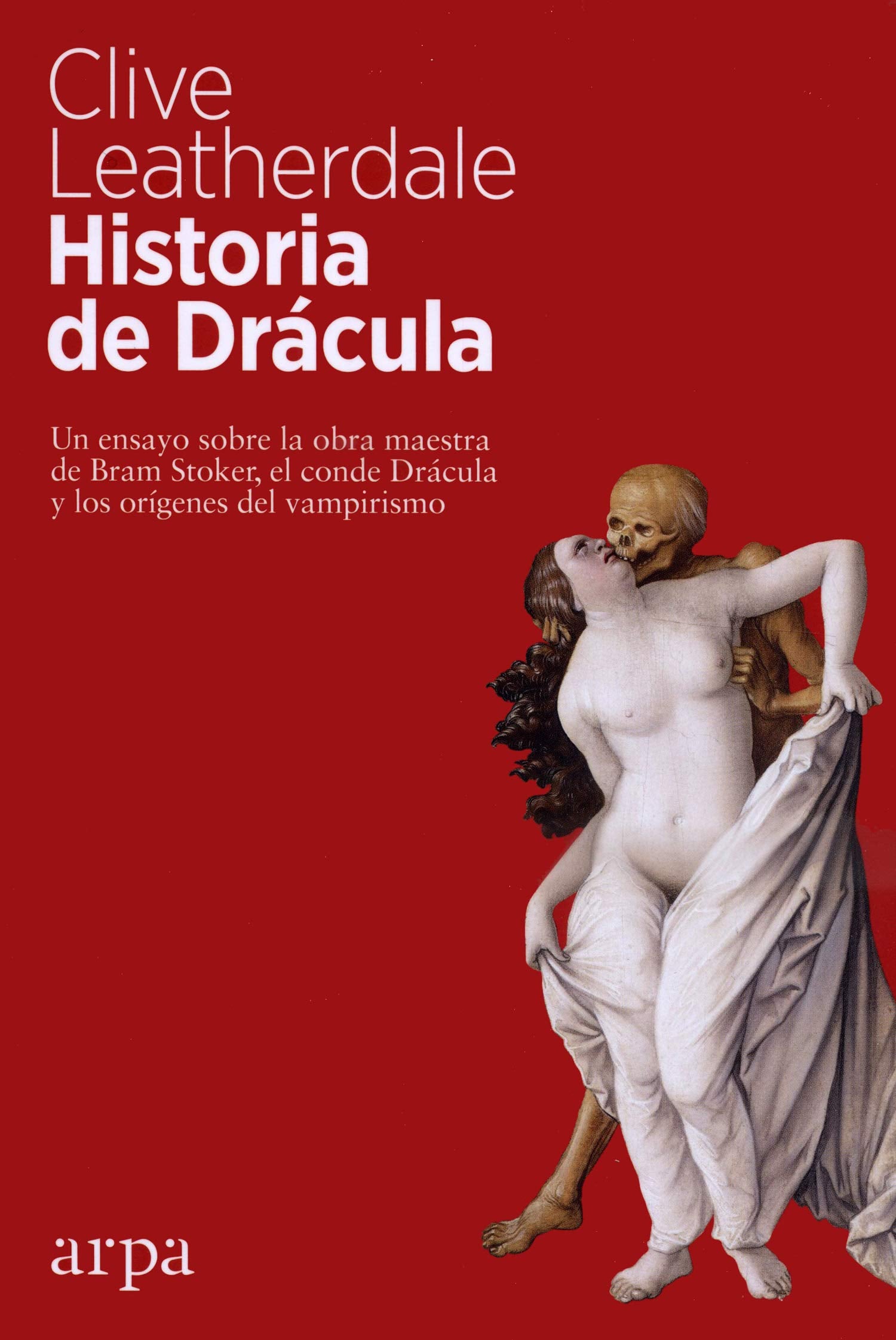Libro: Historia de Drácula: Un ensayo sobre la obra maestra de Bram Stoker, el conde Drácula y los orígenes del vampirismo