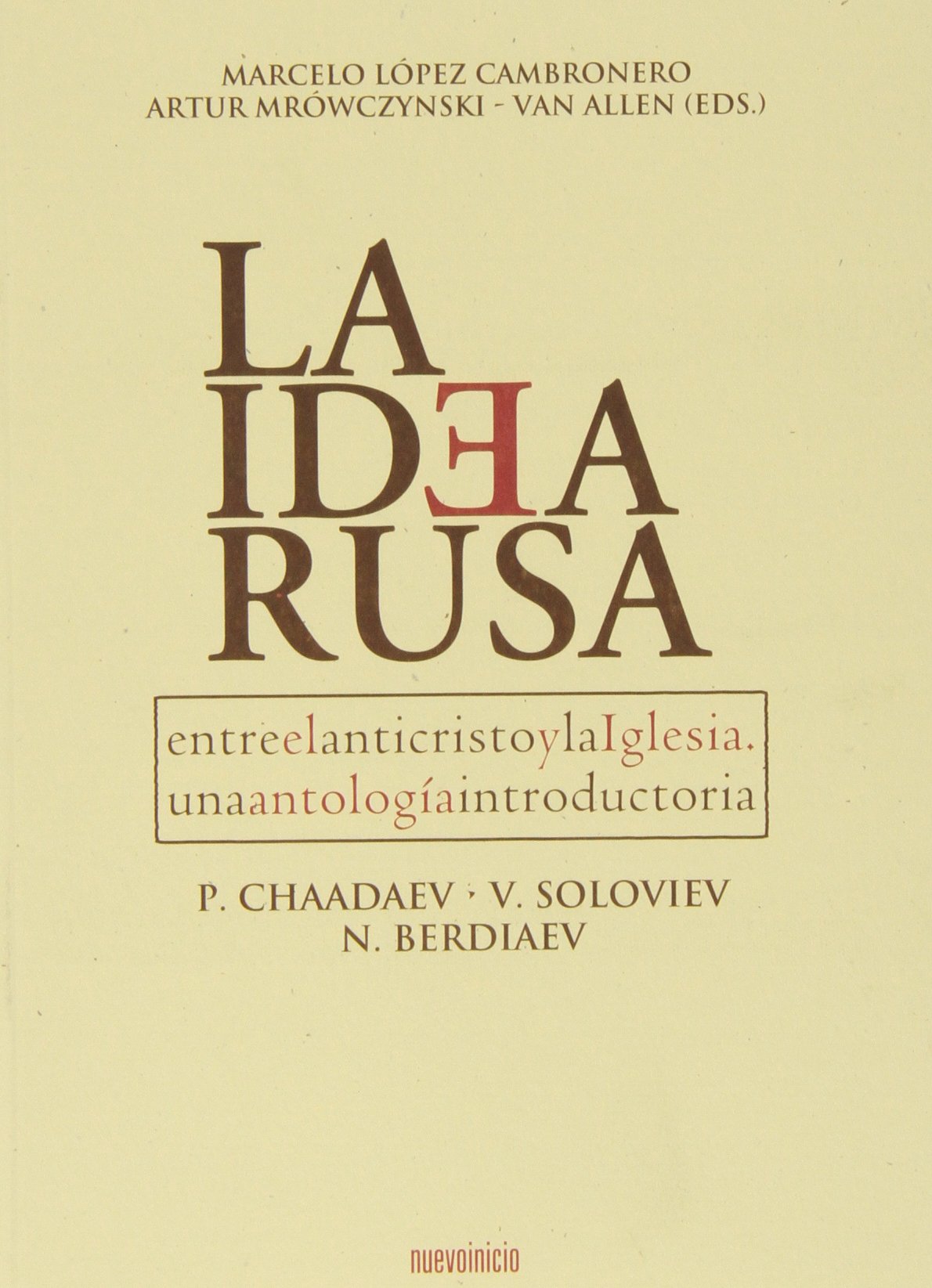 Libro: La Idea Rusa: Entre el anticristo y la Iglesia. Una antología introductoria (Profetas)