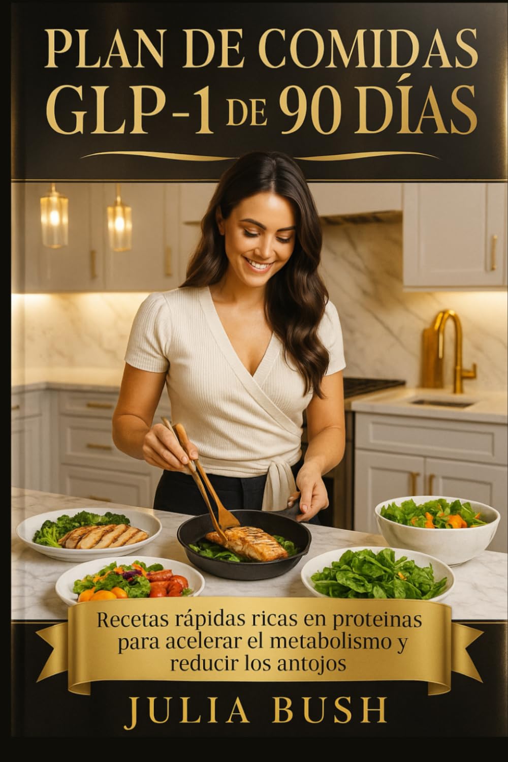 Libro: PLAN DE COMIDAS GLP-1 DE 90 DÍAS: Recetas rápidas ricas en proteínas para acelerar el metabolismo y reducir los antojos