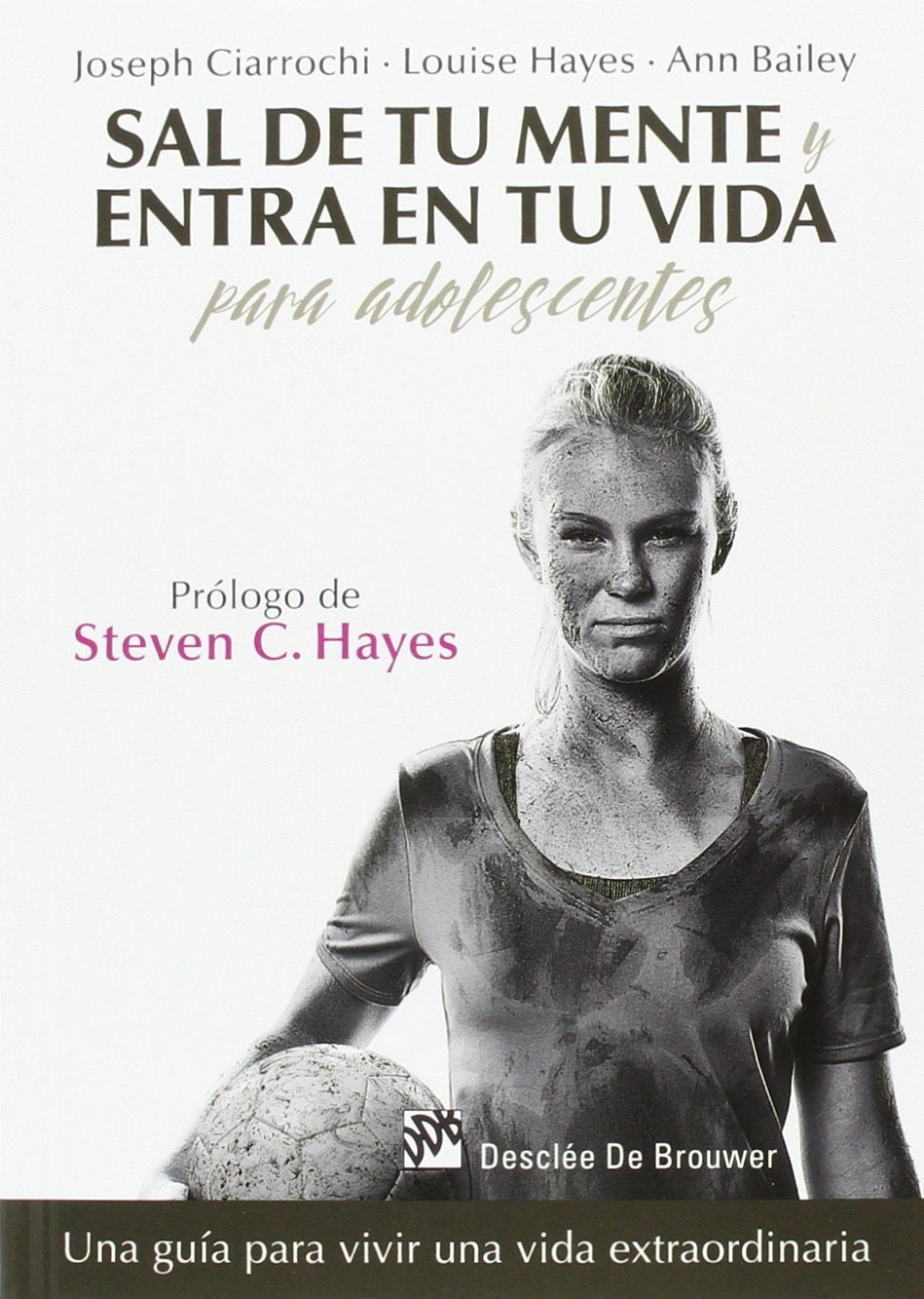 Libro: Sal de tu mente y entra en tu vida para adolescentes. Una guía para vivir una vida extraordinaria: 0 (AMAE)