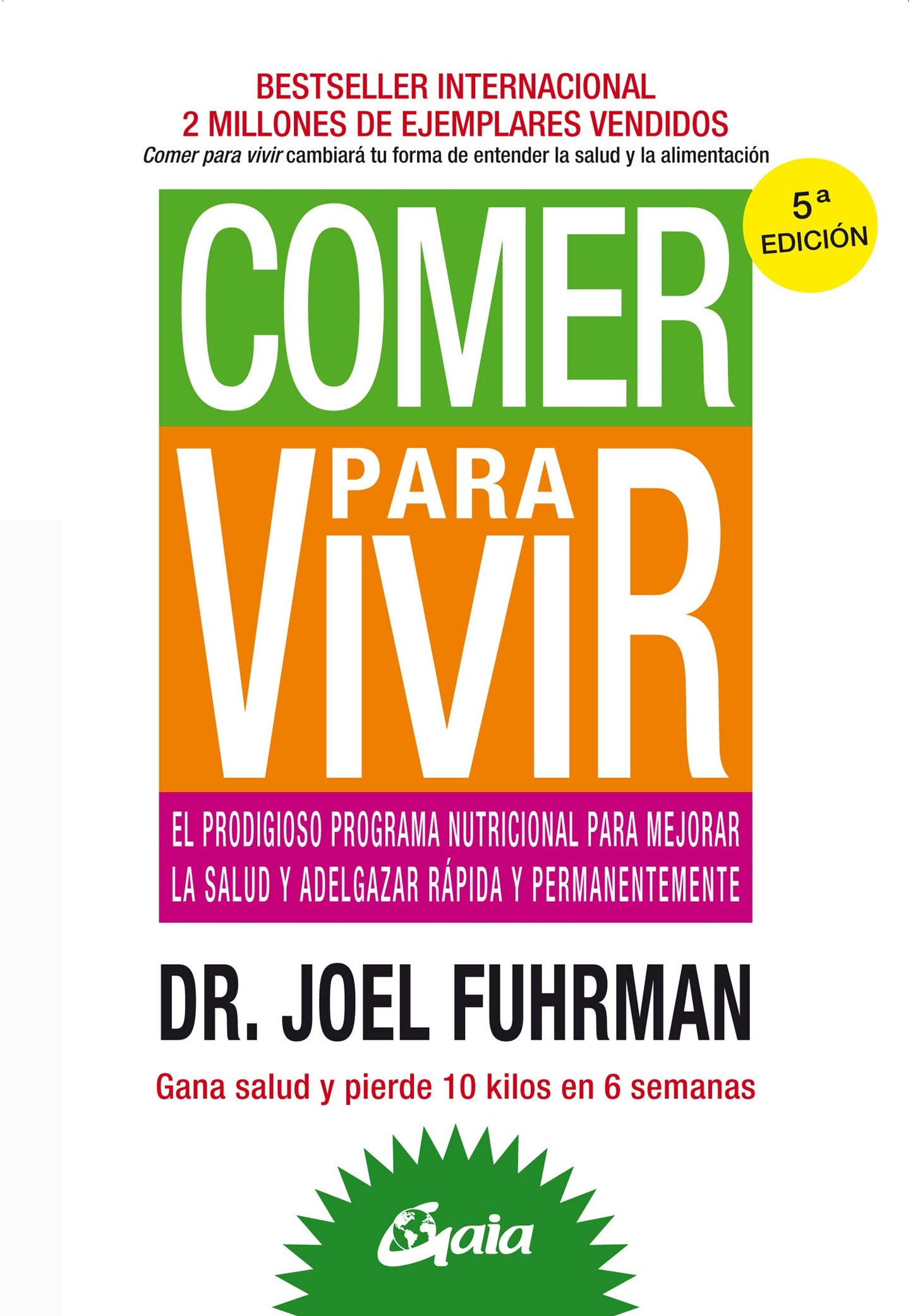 Libro: Comer para vivir: El prodigioso programa nutricional para mejorar la salud y adelgazar rápida y permanentemente