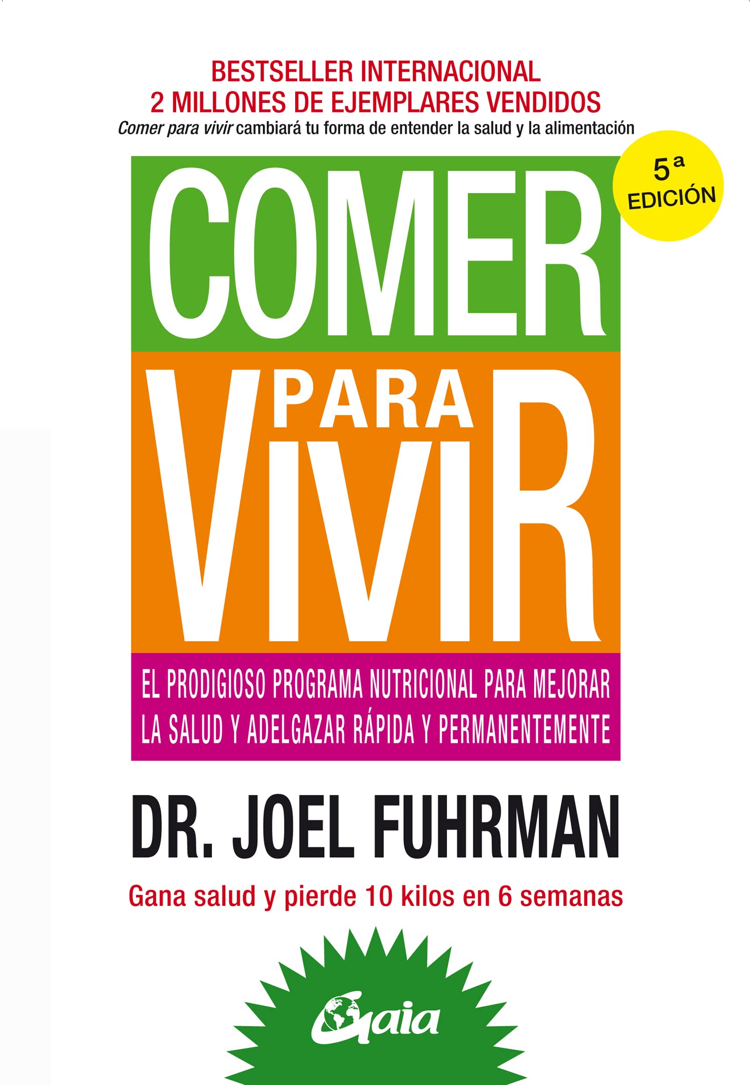 Libro: Comer para vivir: El prodigioso programa nutricional para mejorar la salud y adelgazar rápida y permanentemente