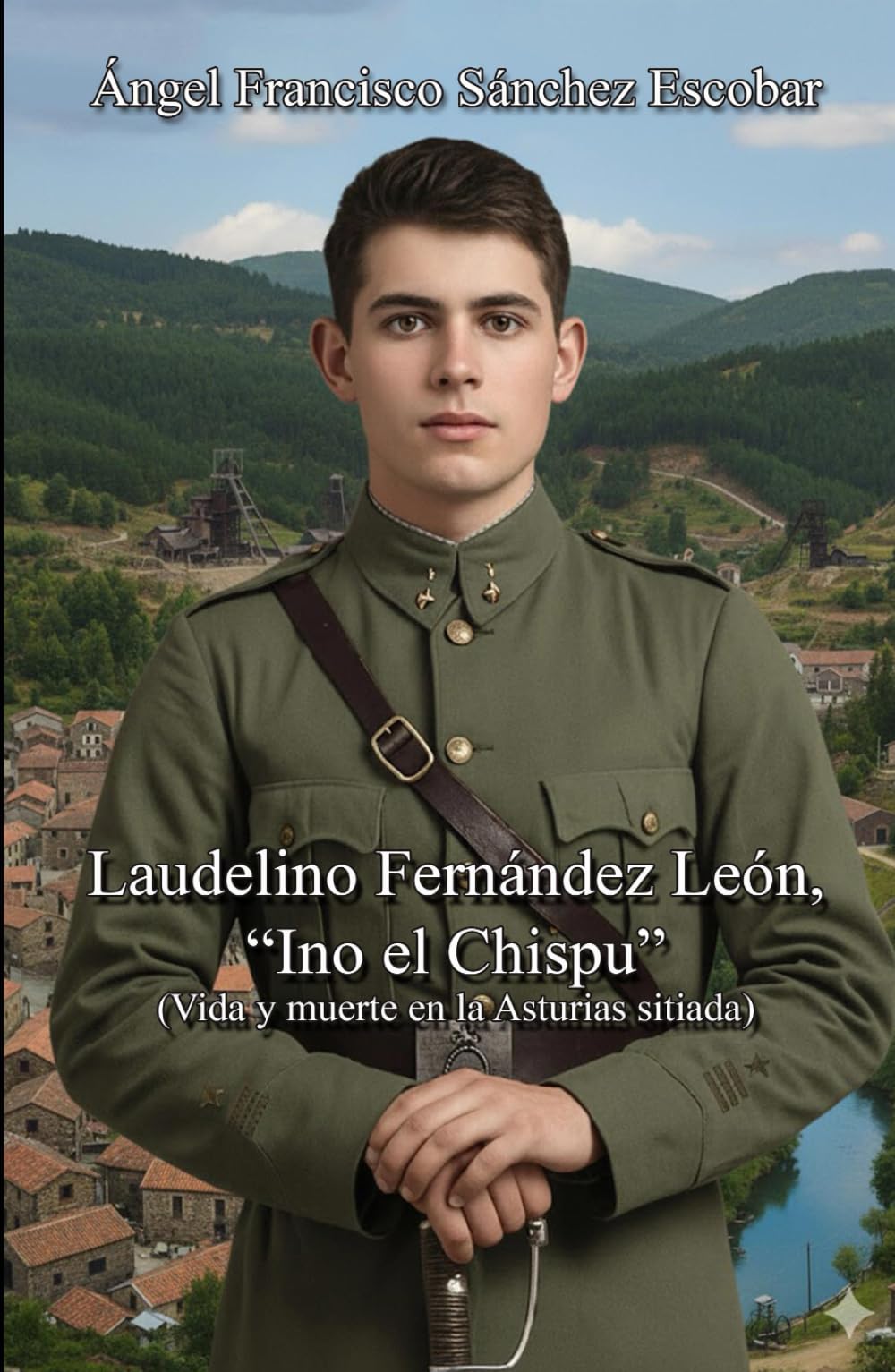Libro: Laudelino Fernández León, “Ino el Chispu”: (Vida y muerte en la Asturias sitiada) (Spanish Edition)