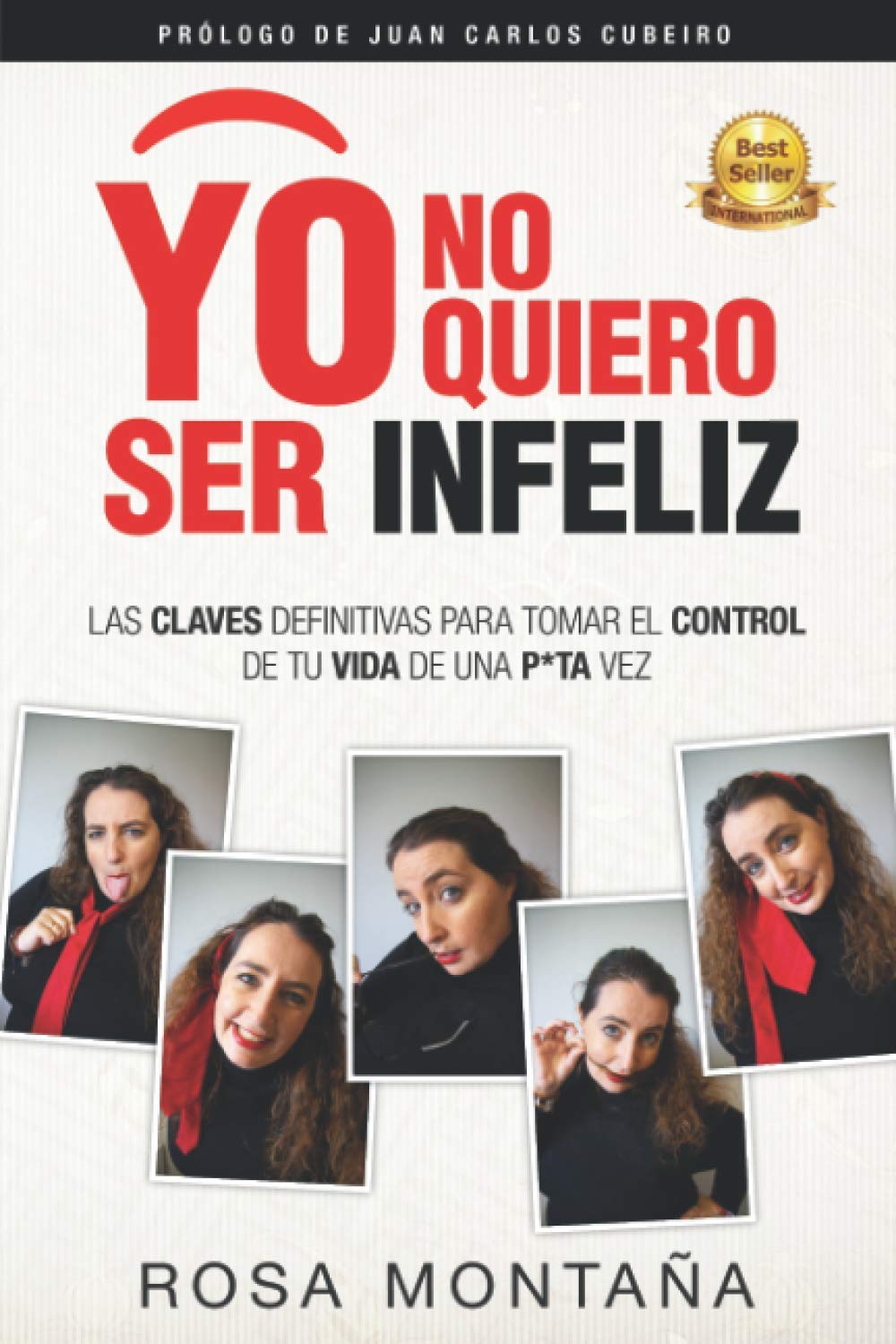Libro: YO NO QUIERO SER INFELIZ…: Las Claves Definitivas para tomar el CONTROL de tu VIDA de una P*TA vez (Spanish Edition)