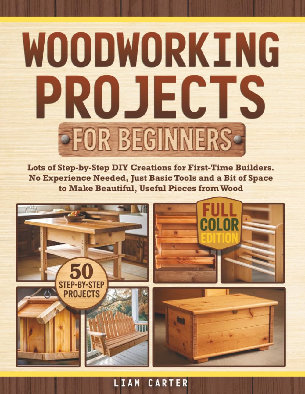 Libro: Woodworking Projects for Beginners: Lots of Step-by-Step DIY Creations for First-Time Builders. No Experience Needed, Just Basic Tools and a Bit of Space to Make Beautiful, Useful Pieces from Wood