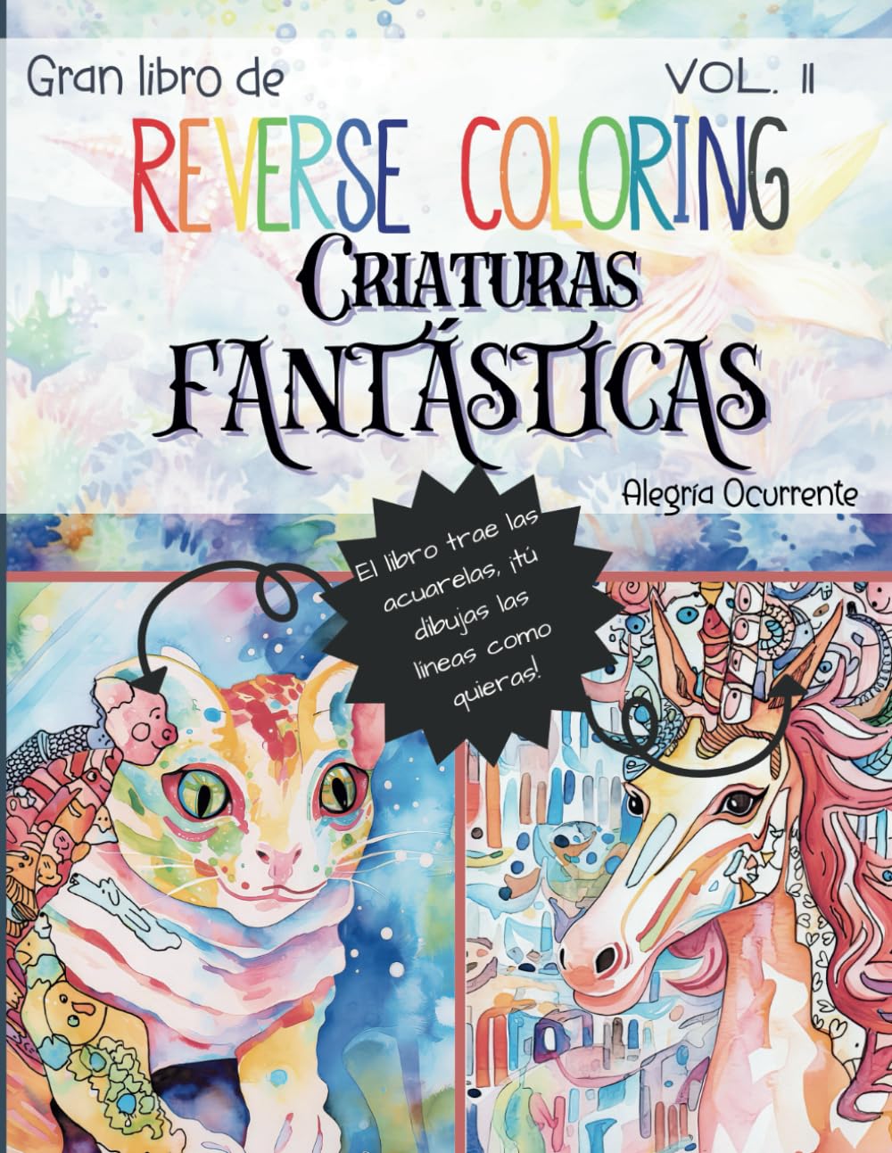 Libro: Gran Libro de Reverse Coloring - Criaturas Fantásticas: Vol. II. 50 acuarelas increíbles, ¡tú dibujas las líneas como quieras! (Pasatiempos para niños: Pensamiento crítico) (Spanish Edition)