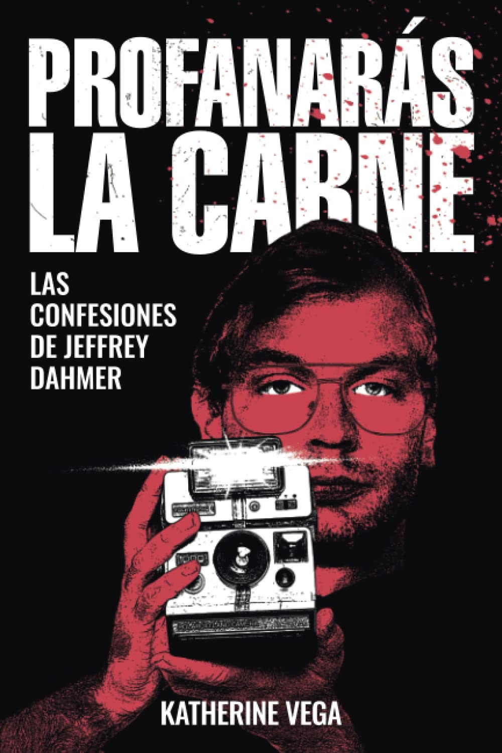 Libro: Profanarás la carne: Las confesiones de Jeffrey Dahmer: 2 (American Killers)