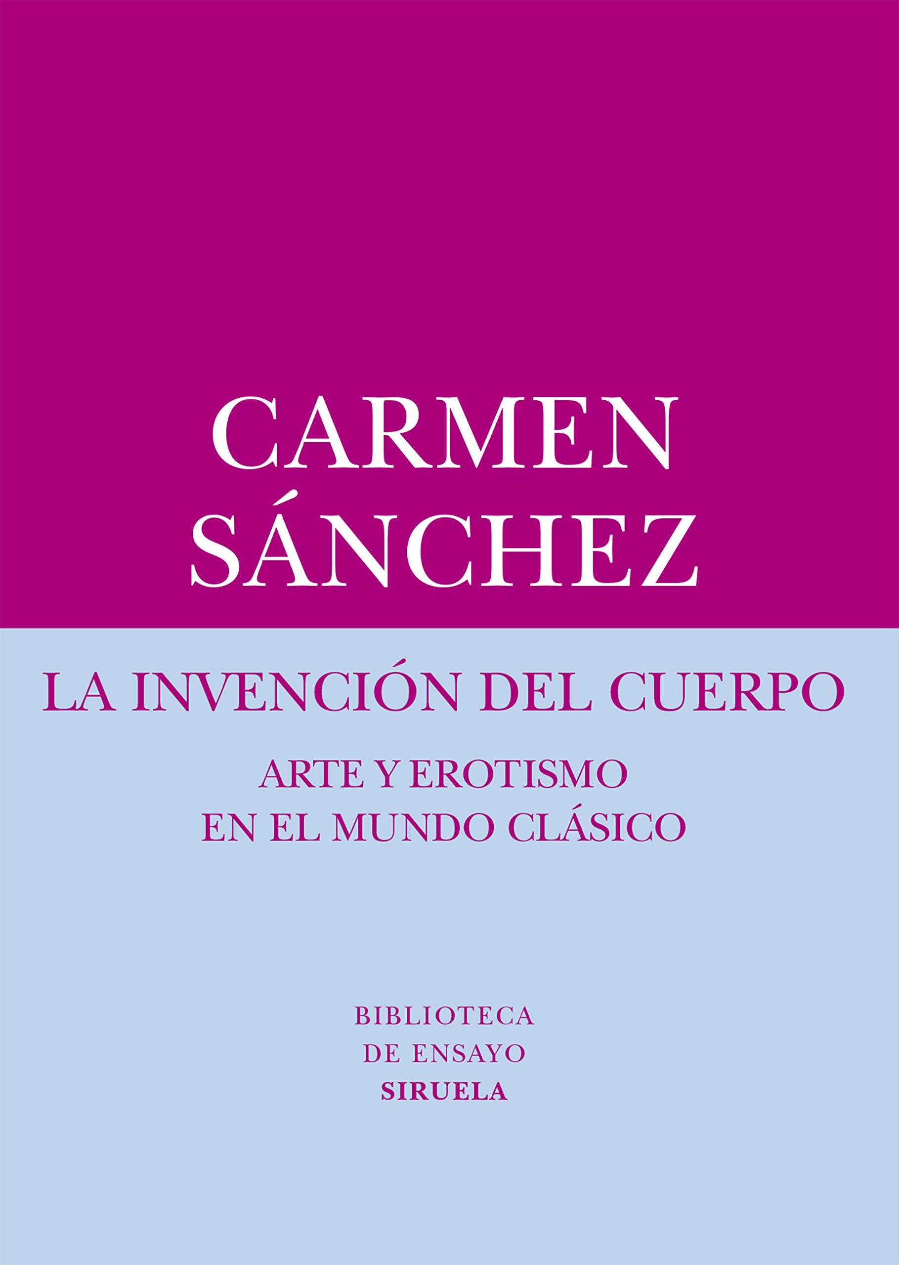 Libro: La invención del cuerpo: Arte y erotismo en el mundo clásico: 57 (Biblioteca de Ensayo / Serie menor)