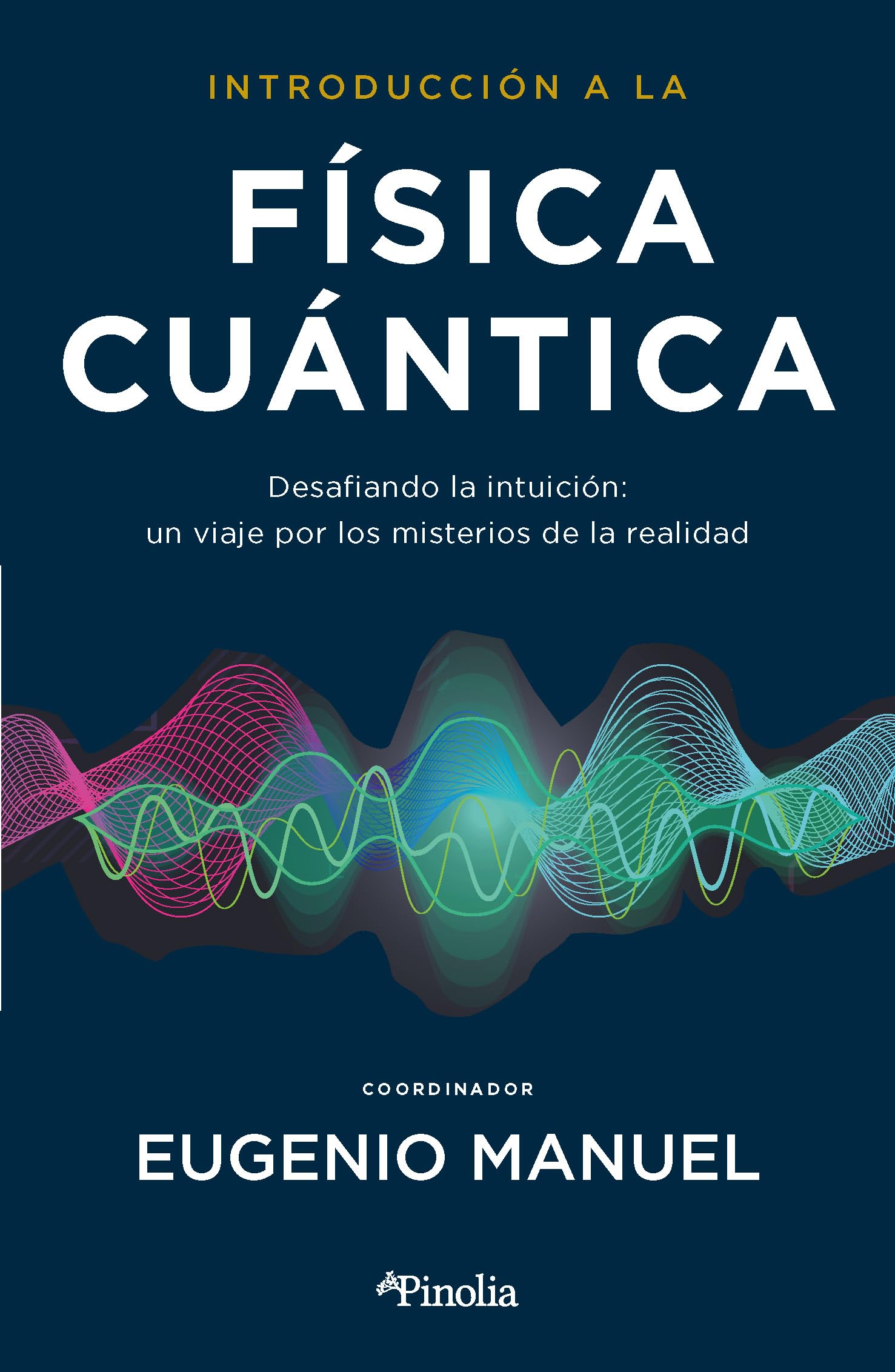 Libro: Introducción a la física cuántica: Desafiando la intuición: un viaje por los misterios de la realidad (Divulgación científica)