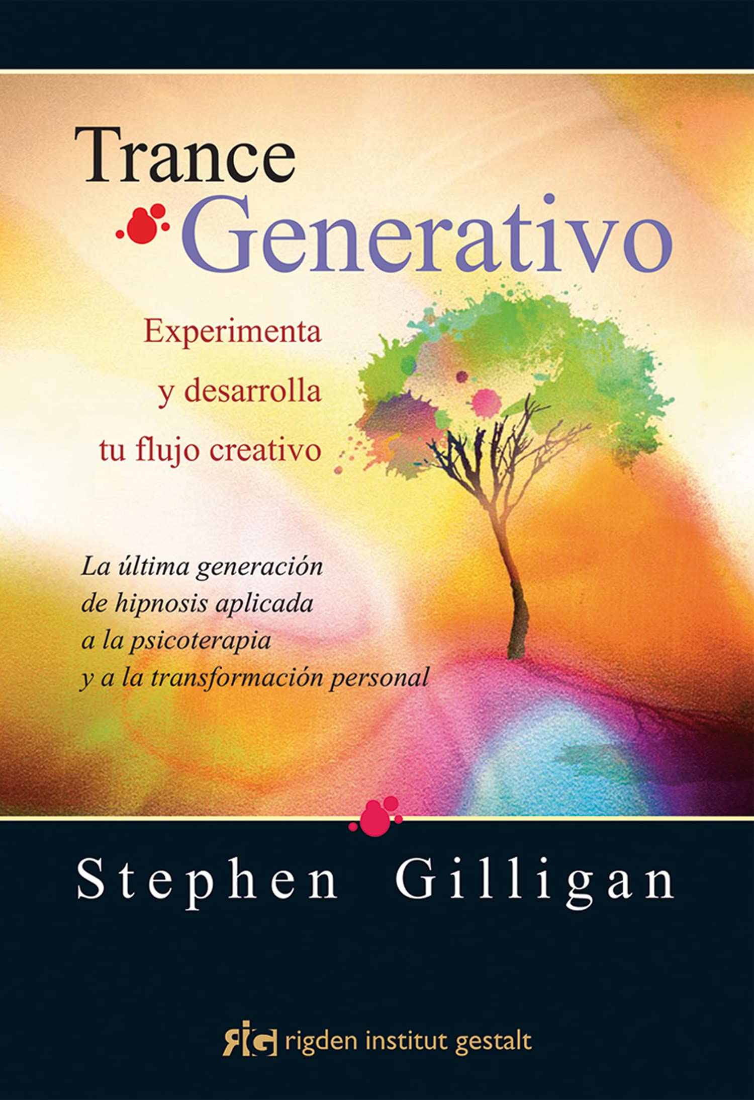 Libro: Trance Generativo: Experimenta y desarrolla tu flujo creativo. La última generación de hipnosis aplicada a la psicoterapia y a la transformación personal