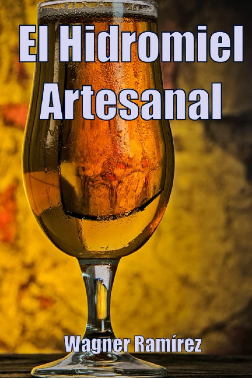 Libro: El Hidromiel Artesanal (Spanish Edition)