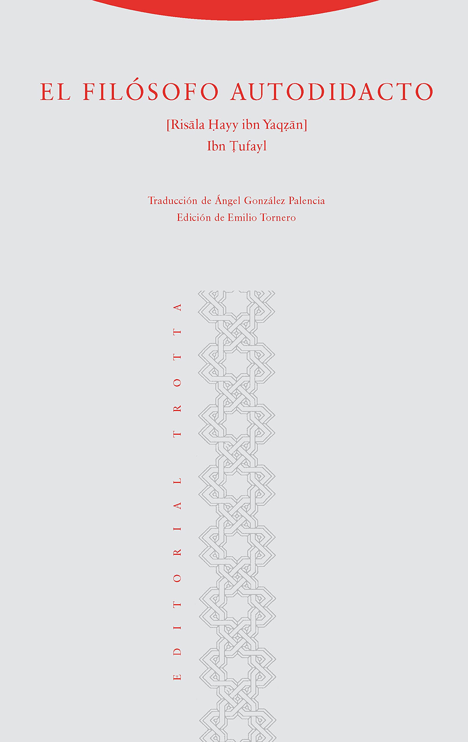 Libro: El Filosófo Autodidacto: Risala Hayy Ibn Yaqzan Fi Asrar Al-Hikma Al-Masriqiyya: 4 (Al-Andalus. Textos y Estudios)