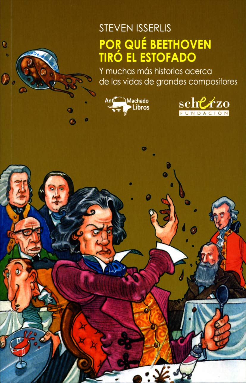Libro: Por qué Beethoven tiró el estofado: Y muchas más historias acerca de las vidas de grandes compositores: 15 (Musicalia Scherzo)