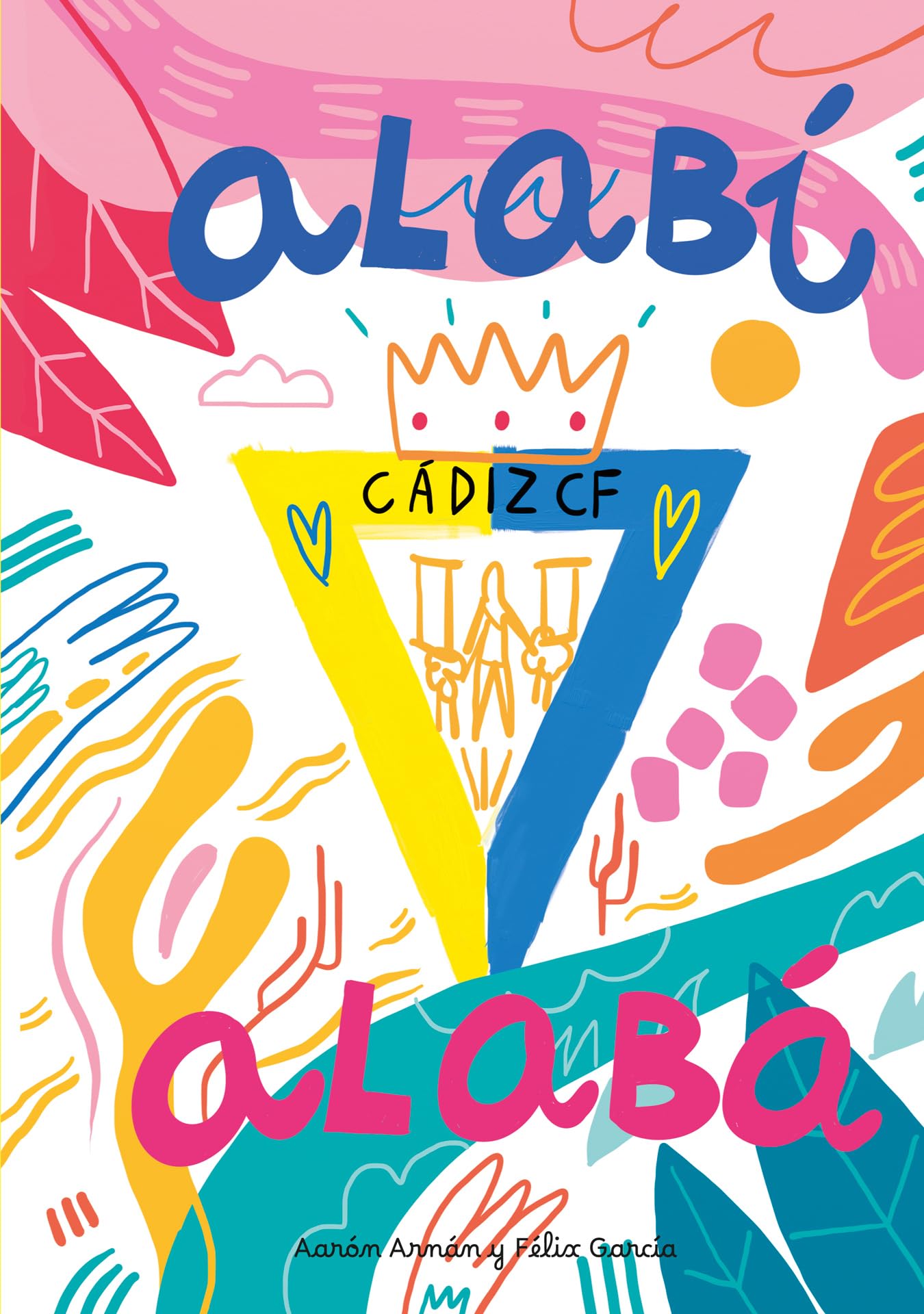 Libro: Alabí Alabá. Pequeña historia ilustrada del Cádiz C.F.
