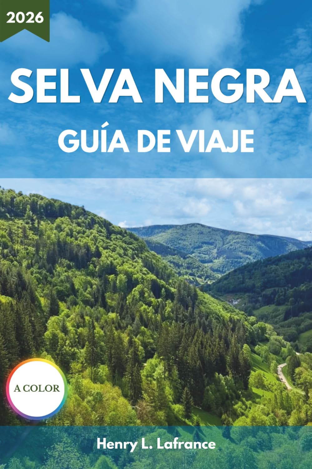 Libro: SELVA NEGRA GUÍA DE VIAJE 2026: Desde itinerarios y gastronomía local hasta alojamiento y requisitos de entrada (Spanish Edition)