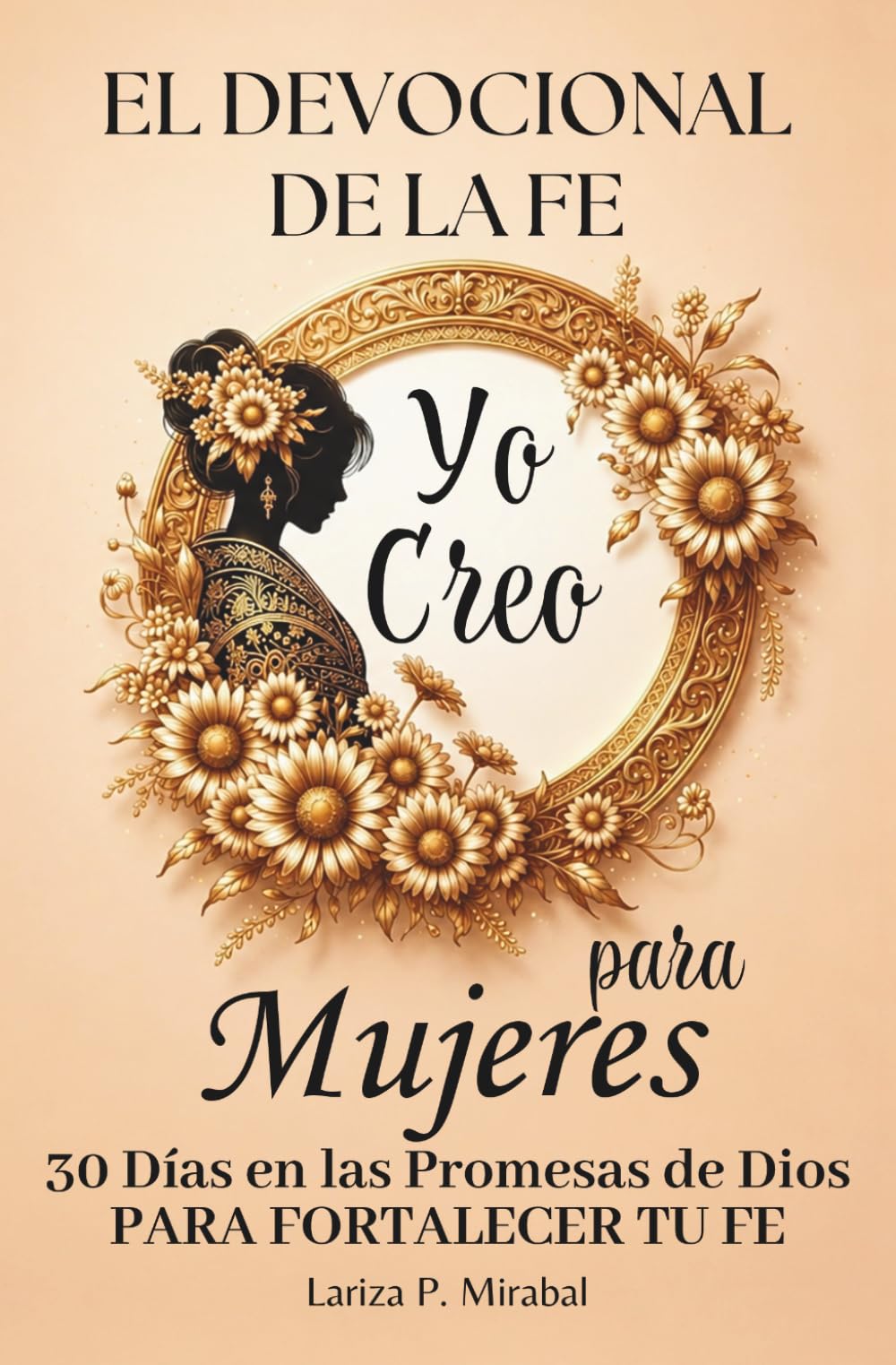 Libro: YO CREO. EL DEVOCIONAL DE LA FE PARA MUJERES: 30 Días en las Promesas de Dios para fortalecer tu fe. Libro devocional para mujeres. Diario de oración para mujeres cristianas. (Spanish Edition)