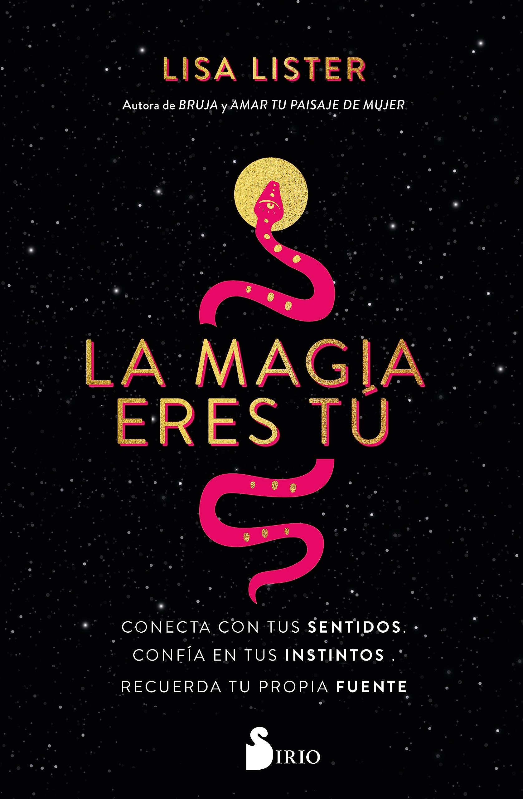 Libro: La Magia eres tú: Conecta con tus sentidos. Confía en tus instintos. Recuerda tu propia fuente (SIN COLECCION)