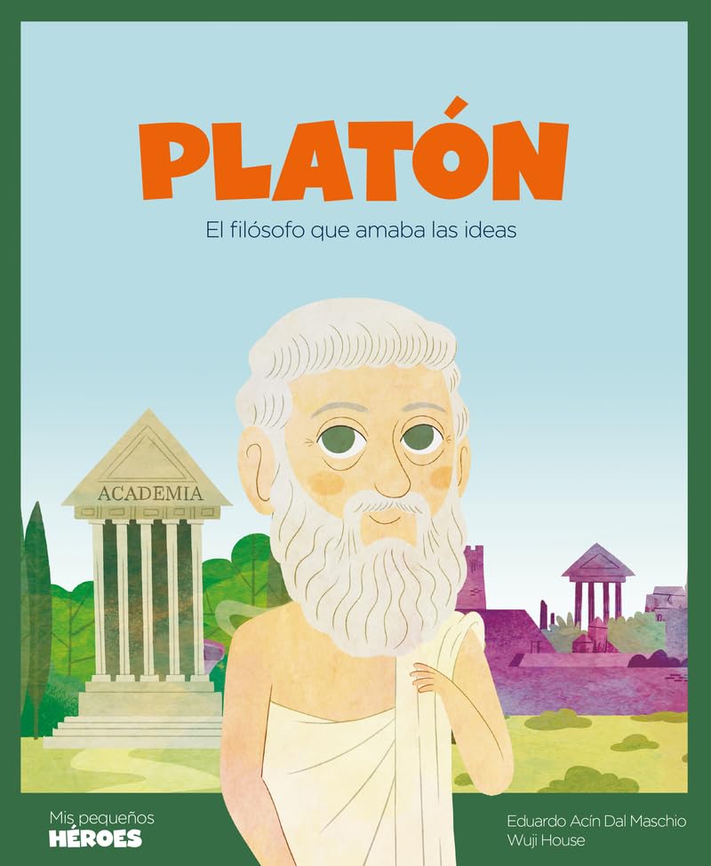 Libro: Platón.El filósofo que amaba las ideas | Cuentos para niños y niñas para conocer a los grandes personajes de la historia y los valores que los inspiraron | Filosofía para niños