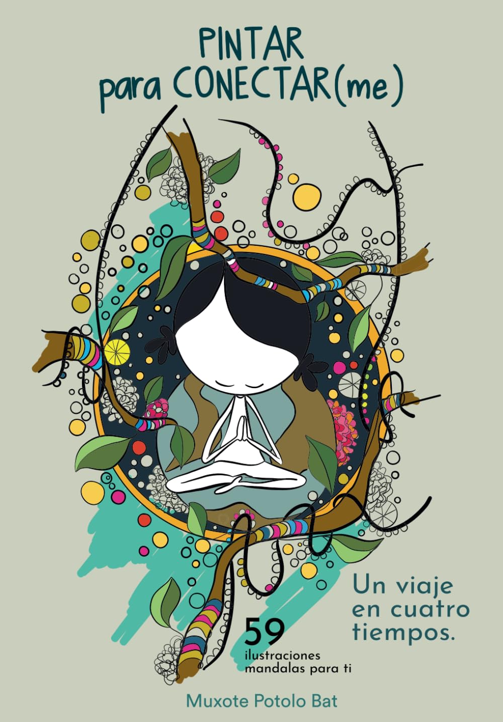 Pintar para Conectar(me): Un viaje en cuatro tiempos. 59 mandalas para ti.