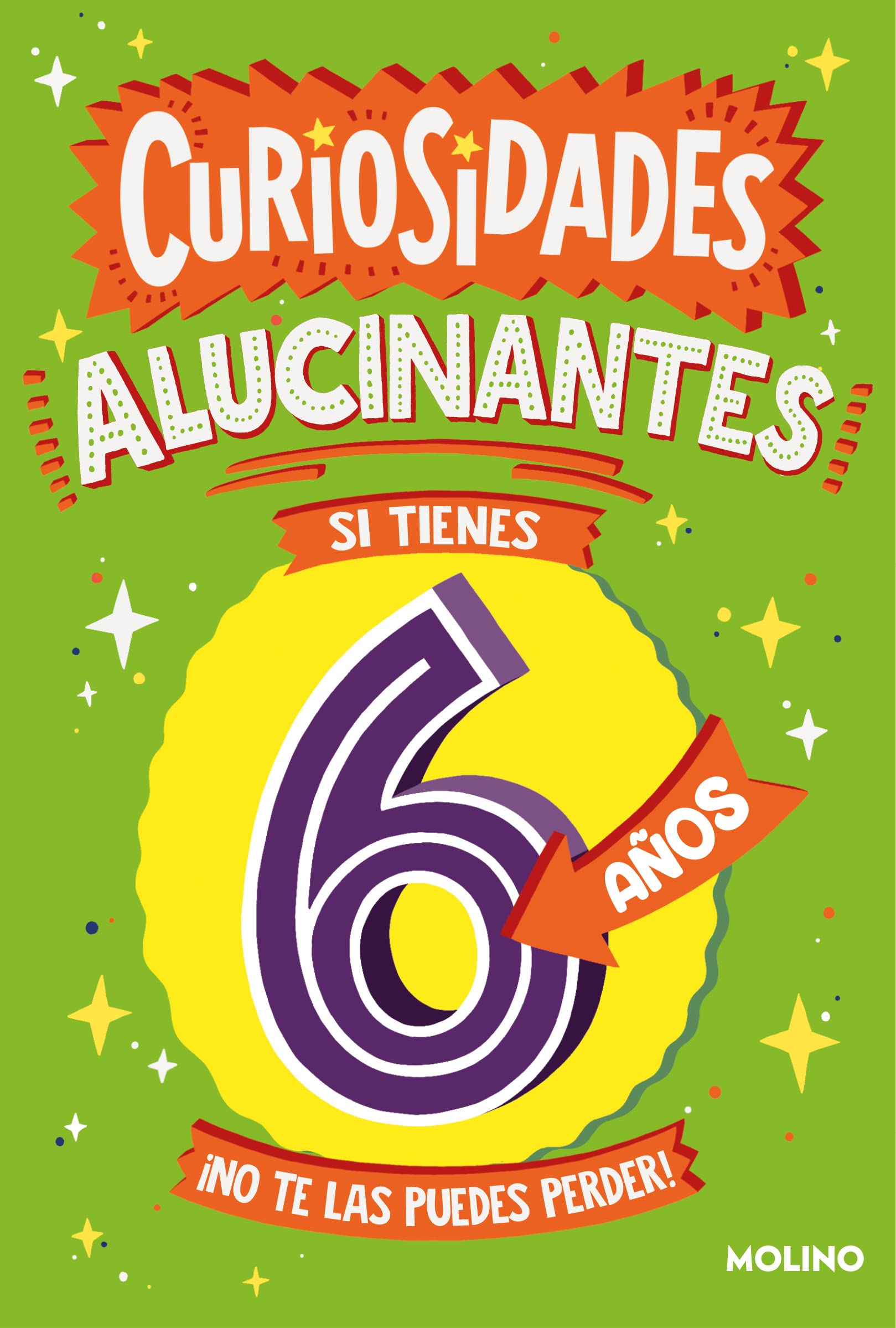 Libro: Curiosidades alucinantes si tienes 6 años: ¡No te las puedes perder! (No ficción infantil)