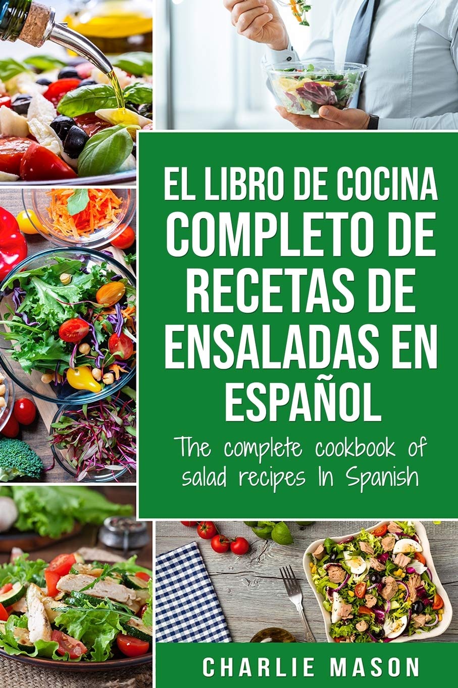 Libro: El libro de cocina completo de recetas de ensaladas En español/ The complete cookbook of salad recipes In Spanish (Spanish Edition)