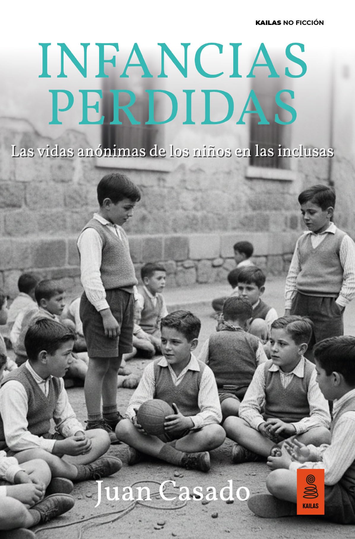 Libro: Infancias perdidas: Las vidas anónimas de los niños en las inclusas (Kailas No Ficción)